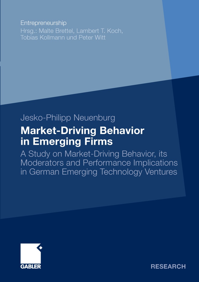 Titlebook: Market-Driving Behavior in Emerging Firms; A Study on Market-Dr Jesko-Philipp Neuenburg Book 2010 Gabler Verlag | Springer Fachmedien Wiesb Titlebook: Market-Driving Behavior in Emerging Firms; A Study on Market-Dr Jesko-Philipp Neuenburg Book 2010 Gabler Verlag | Springer Fachmedien Wiesb