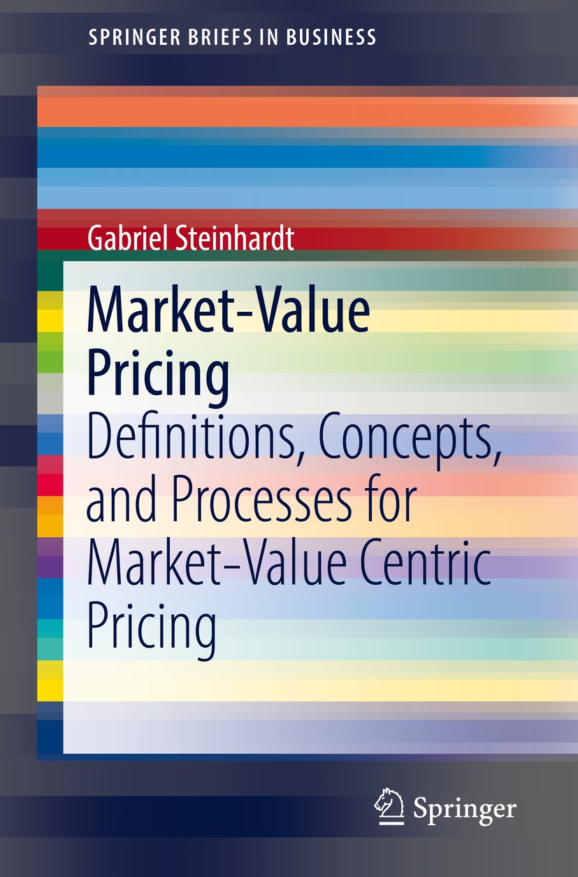 Titlebook: Market-Value Pricing; Definitions, Concept Gabriel Steinhardt Book 2019 The Author(s), under exclusive license to Springer Nature Switzerla Titlebook: Market-Value Pricing; Definitions, Concept Gabriel Steinhardt Book 2019 The Author(s), under exclusive license to Springer Nature Switzerla