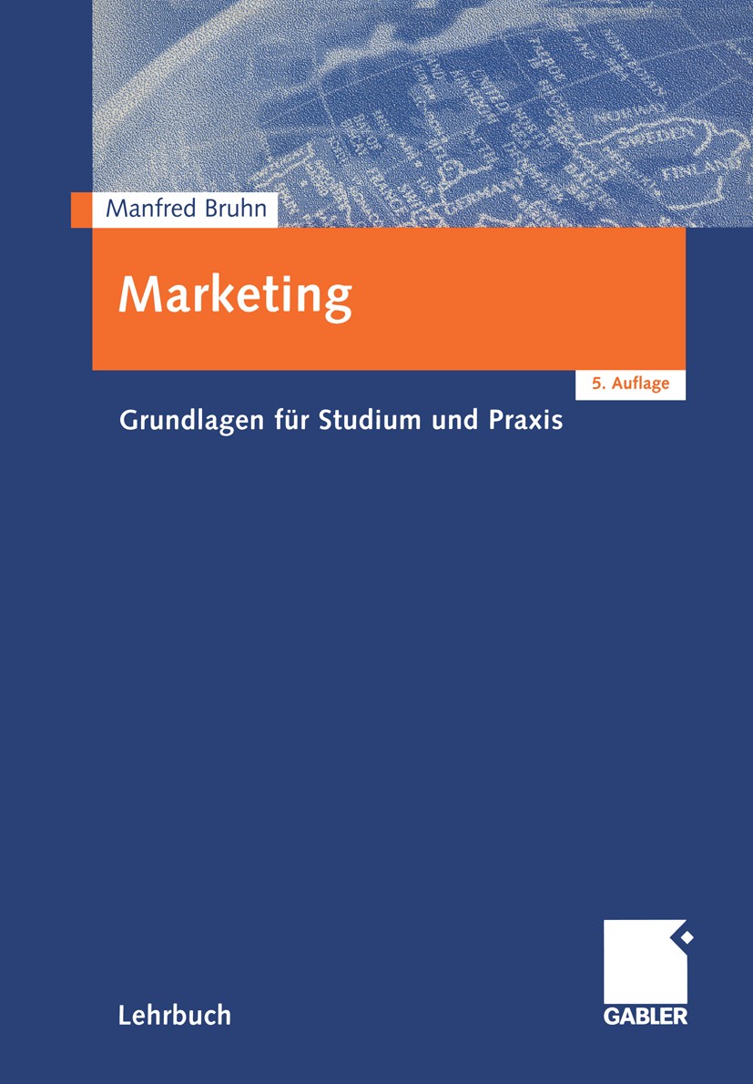 Titlebook: Marketing; Grundlagen für Studi Manfred Bruhn Book 20015th edition Springer Fachmedien Wiesbaden 2001 Kommunikation.Kommunikationspolitik.M Titlebook: Marketing; Grundlagen für Studi Manfred Bruhn Book 20015th edition Springer Fachmedien Wiesbaden 2001 Kommunikation.Kommunikationspolitik.M