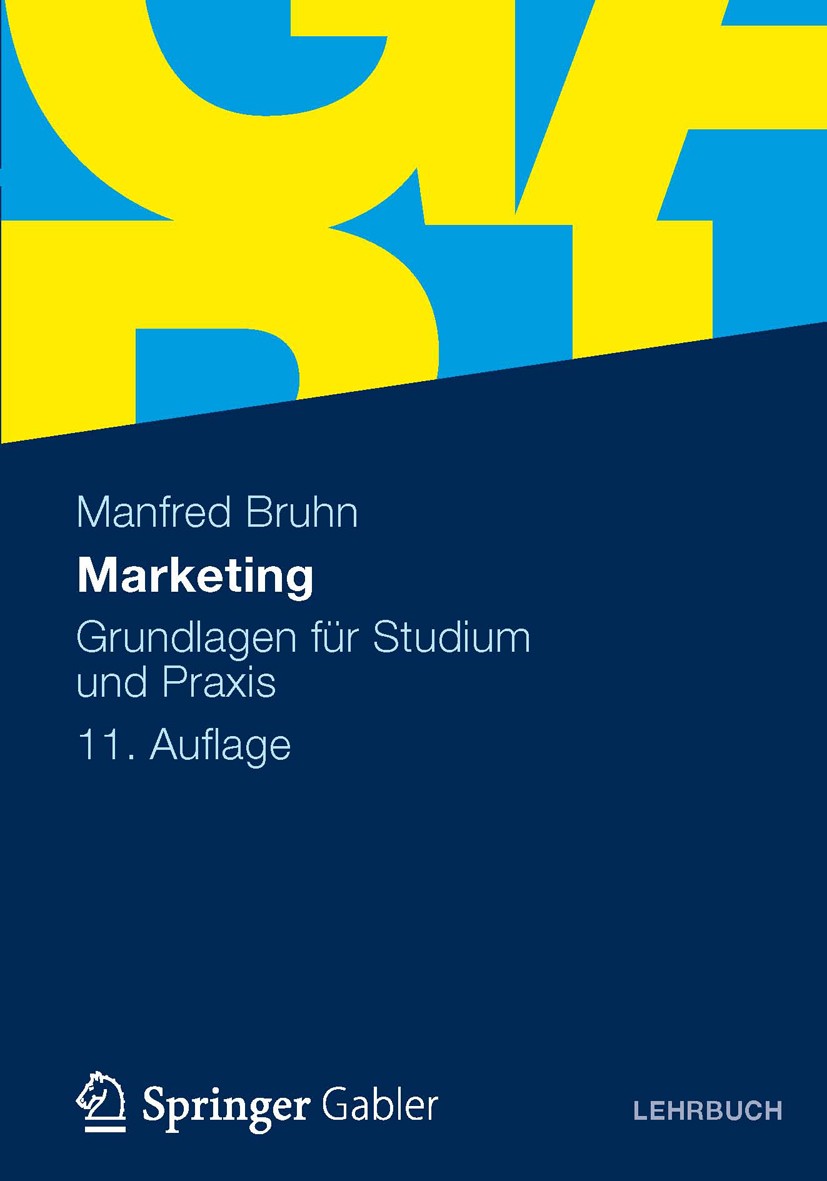 Titlebook: Marketing; Grundlagen für Studi Manfred Bruhn Textbook 201211th edition Springer Fachmedien Wiesbaden 2012 Kommunikationspolitik.Marketing. Titlebook: Marketing; Grundlagen für Studi Manfred Bruhn Textbook 201211th edition Springer Fachmedien Wiesbaden 2012 Kommunikationspolitik.Marketing.