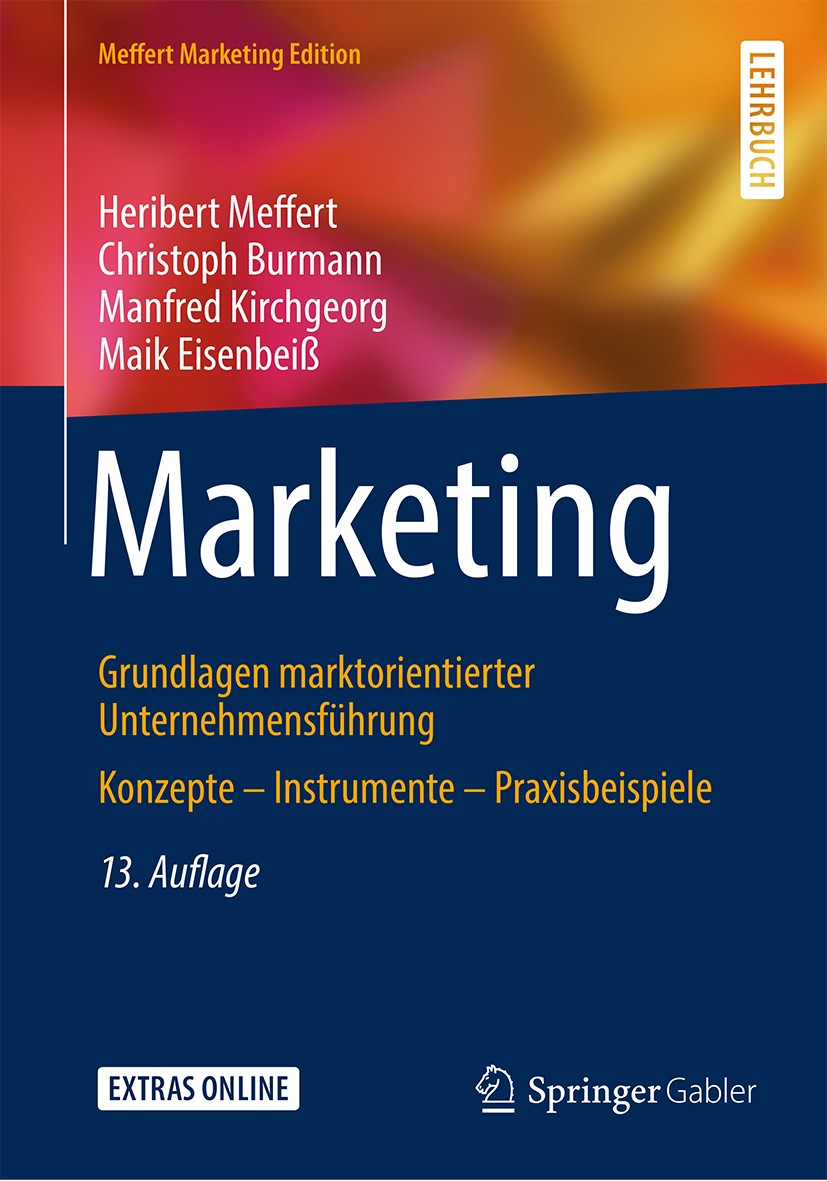Titlebook: Marketing; Grundlagen marktorie Heribert Meffert,Christoph Burmann,Maik Eisenbeiß Textbook 201913th edition Springer Fachmedien Wiesbaden G Titlebook: Marketing; Grundlagen marktorie Heribert Meffert,Christoph Burmann,Maik Eisenbeiß Textbook 201913th edition Springer Fachmedien Wiesbaden G