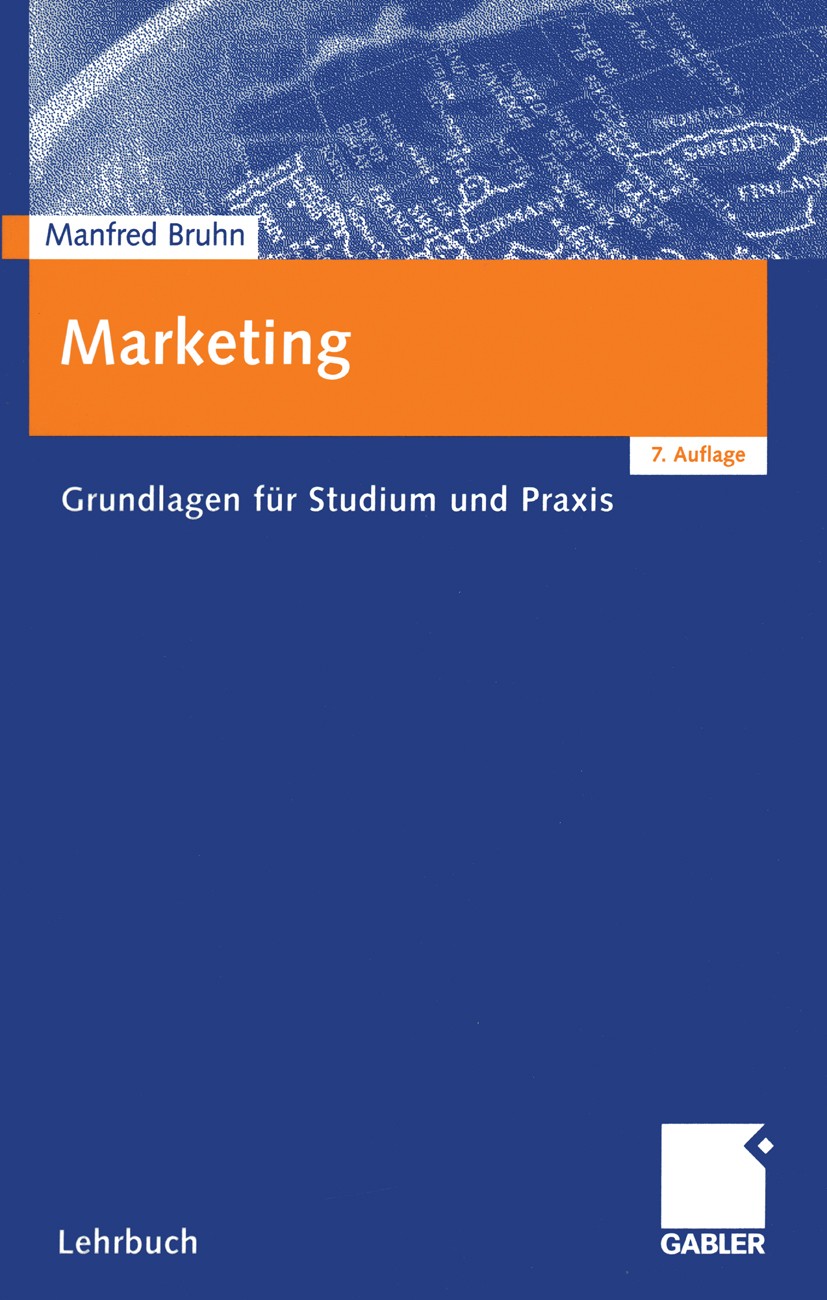 Titlebook: Marketing; Grundlagen für Studi Manfred Bruhn Textbook 20047th edition Springer Fachmedien Wiesbaden 2004 Kommunikation.Kommunikationspolit Titlebook: Marketing; Grundlagen für Studi Manfred Bruhn Textbook 20047th edition Springer Fachmedien Wiesbaden 2004 Kommunikation.Kommunikationspolit