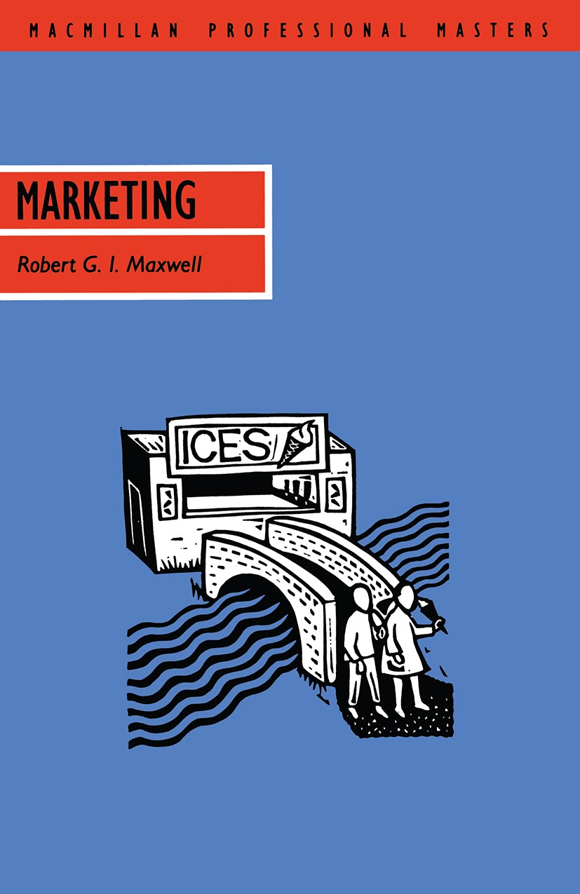 Titlebook: Marketing; Robert G. I. Maxwell Textbook 1989Latest edition Robert G. I. Maxwell 1989 business.environment.marketing.Promotion.strategy Titlebook: Marketing; Robert G. I. Maxwell Textbook 1989Latest edition Robert G. I. Maxwell 1989 business.environment.marketing.Promotion.strategy