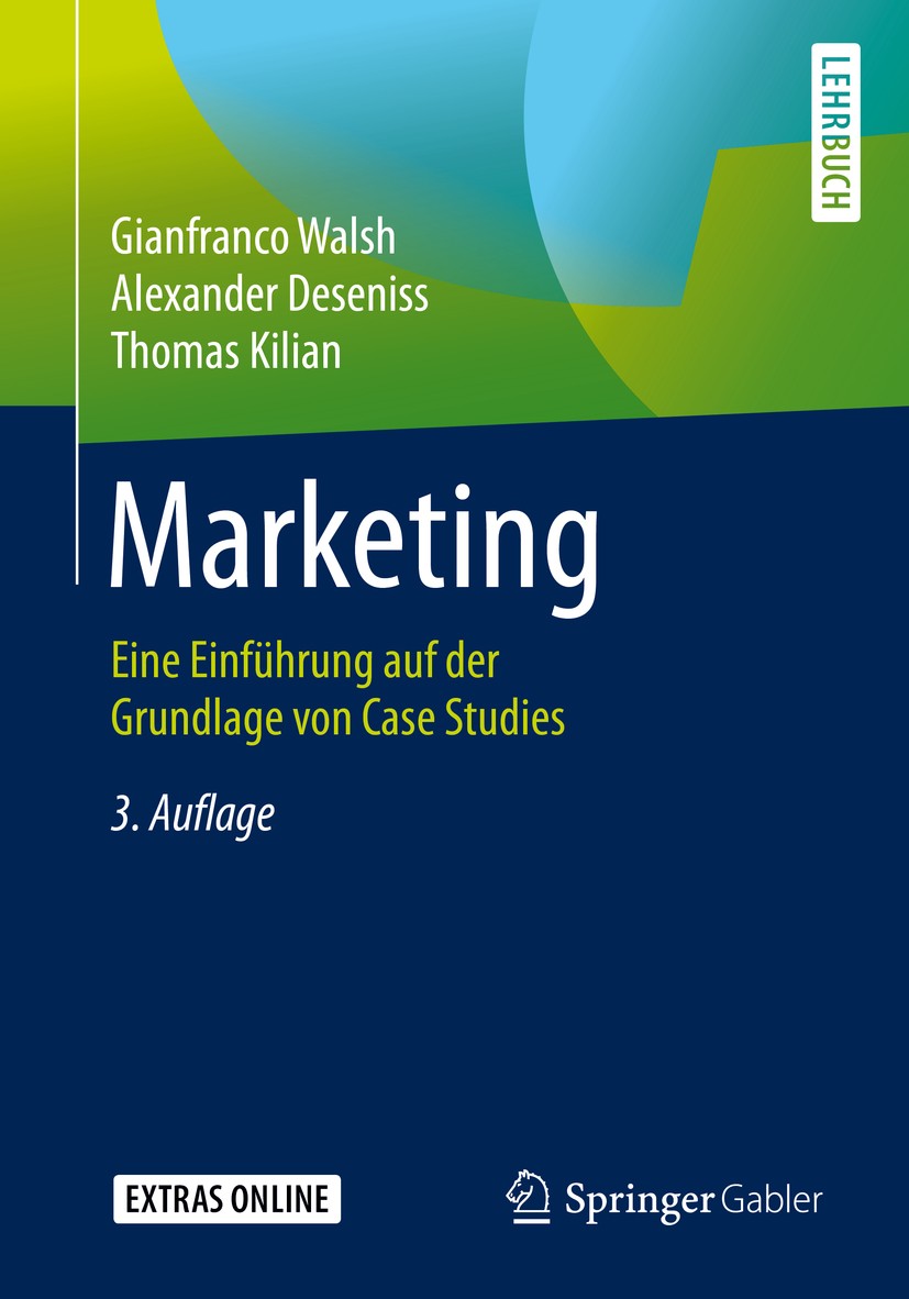 Titlebook: Marketing; Eine Einführung auf Gianfranco Walsh,Alexander Deseniss,Thomas Kilian Textbook 2020Latest edition Springer-Verlag GmbH Deutschl Titlebook: Marketing; Eine Einführung auf Gianfranco Walsh,Alexander Deseniss,Thomas Kilian Textbook 2020Latest edition Springer-Verlag GmbH Deutschl