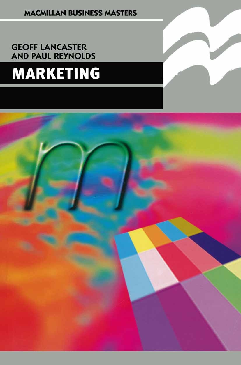 Titlebook: Marketing; Geoff Lancaster,Paul Reynolds Textbook 1998Latest edition Macmillan Publishers Limited 1998 Distribution.international marketin Titlebook: Marketing; Geoff Lancaster,Paul Reynolds Textbook 1998Latest edition Macmillan Publishers Limited 1998 Distribution.international marketin