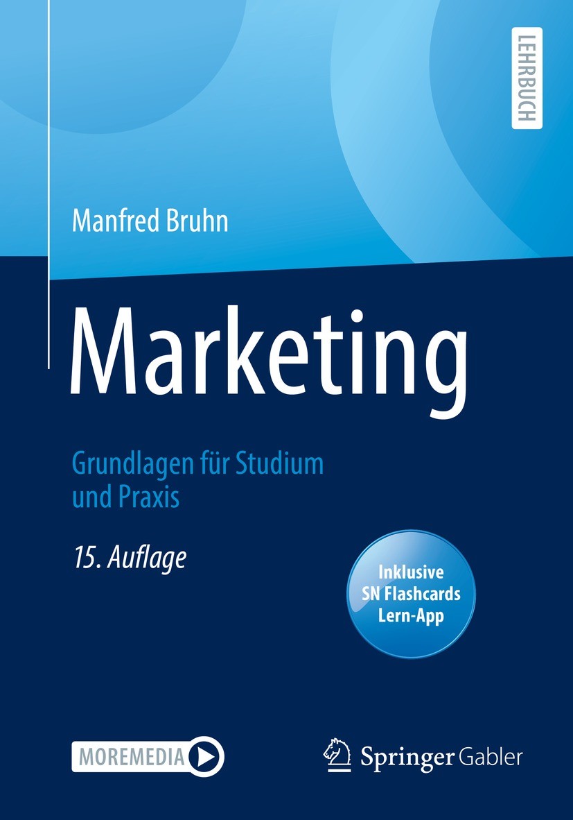 Titlebook: Marketing; Grundlagen für Studi Manfred Bruhn Textbook 202215th edition Der/die Herausgeber bzw. der/die Autor(en), exklusiv lizenziert an Titlebook: Marketing; Grundlagen für Studi Manfred Bruhn Textbook 202215th edition Der/die Herausgeber bzw. der/die Autor(en), exklusiv lizenziert an
