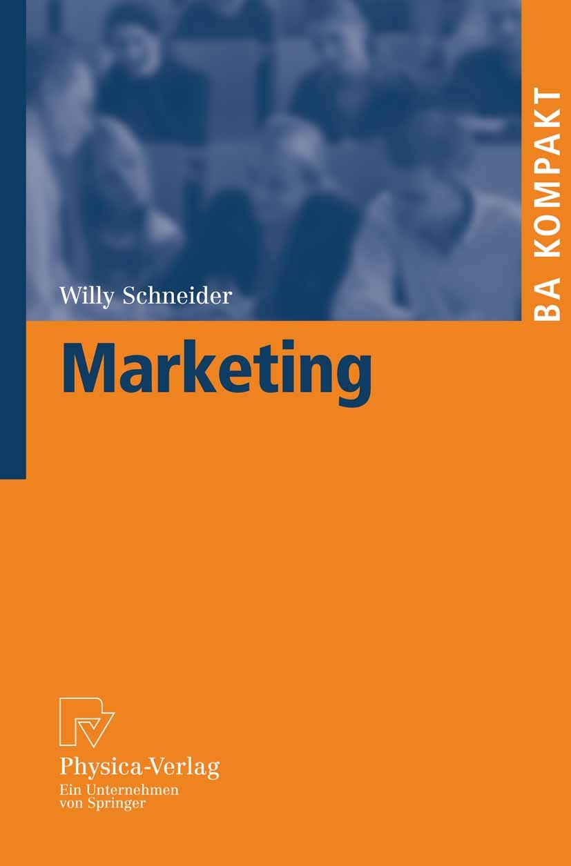 Titlebook: Marketing; Willy Schneider Textbook 2007 Physica-Verlag Heidelberg 2007 Distributionspolitik.Grundlagen des Marketing.Kommunikation.Kommun Titlebook: Marketing; Willy Schneider Textbook 2007 Physica-Verlag Heidelberg 2007 Distributionspolitik.Grundlagen des Marketing.Kommunikation.Kommun
