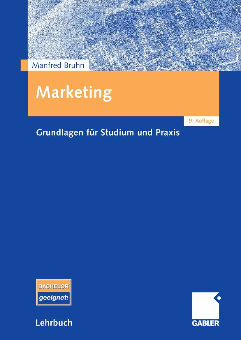 Titlebook: Marketing; Grundlagen für Studi Manfred Bruhn Textbook 20099th edition Gabler Verlag | Springer Fachmedien Wiesbaden GmbH, Wiesbaden 2009 G Titlebook: Marketing; Grundlagen für Studi Manfred Bruhn Textbook 20099th edition Gabler Verlag | Springer Fachmedien Wiesbaden GmbH, Wiesbaden 2009 G