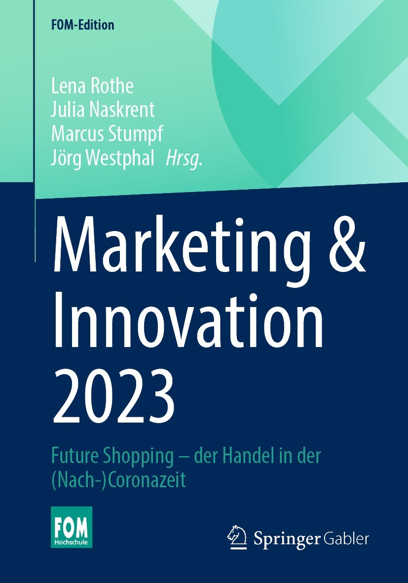 Titlebook: Marketing & Innovation 2023; Future Shopping – de Lena Rothe,Julia Naskrent,Jörg Westphal Book 2023 Der/die Herausgeber bzw. der/die Autor( Titlebook: Marketing & Innovation 2023; Future Shopping – de Lena Rothe,Julia Naskrent,Jörg Westphal Book 2023 Der/die Herausgeber bzw. der/die Autor(