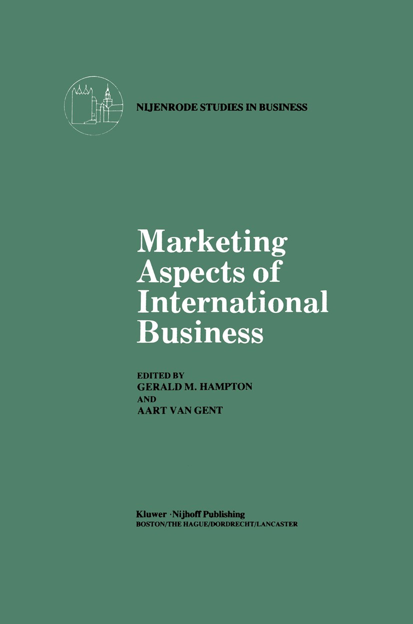 Titlebook: Marketing Aspects of International Business; Gerald M. Hampton,Aart P. Gent (Professor at Nijen Book 1984 Kluwer-Nijhoff Publishing 1984 A Titlebook: Marketing Aspects of International Business; Gerald M. Hampton,Aart P. Gent (Professor at Nijen Book 1984 Kluwer-Nijhoff Publishing 1984 A