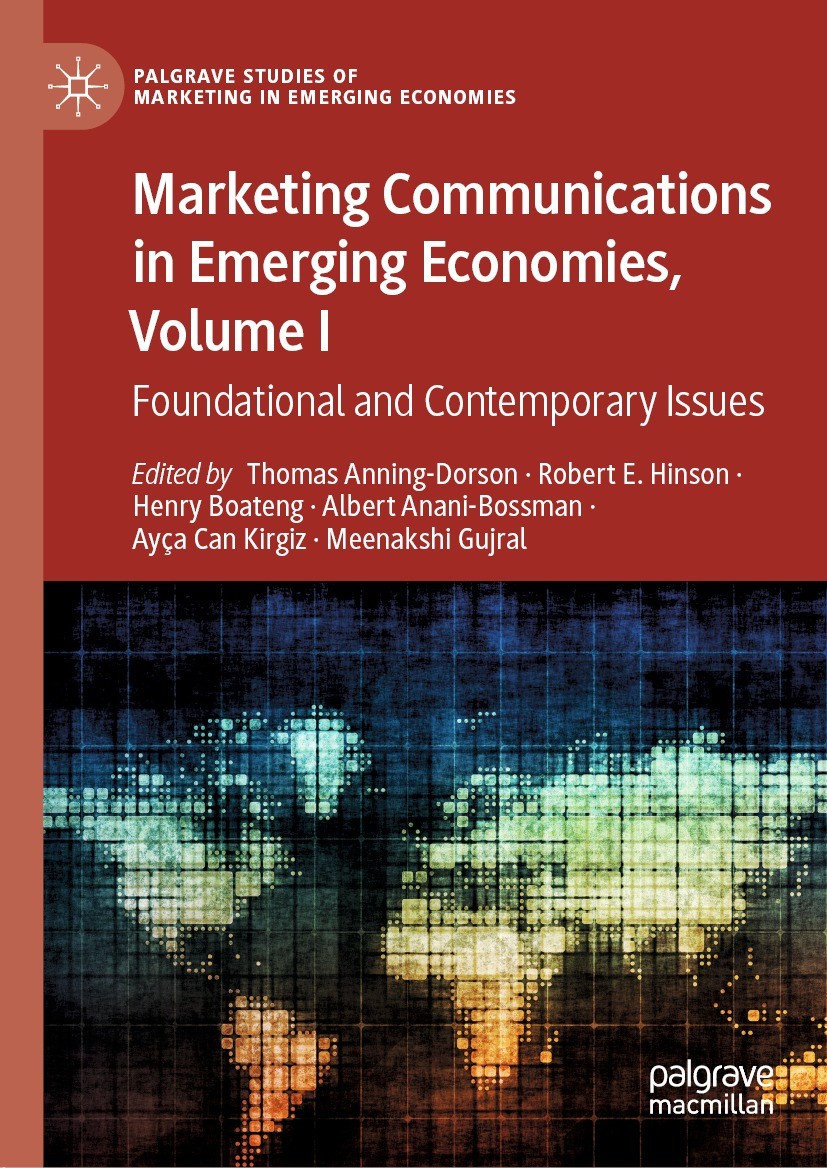 Titlebook: Marketing Communications in Emerging Economies, Volume I; Foundational and Con Thomas Anning-Dorson,Robert E. Hinson,Meenakshi Gu Book 2021 Titlebook: Marketing Communications in Emerging Economies, Volume I; Foundational and Con Thomas Anning-Dorson,Robert E. Hinson,Meenakshi Gu Book 2021