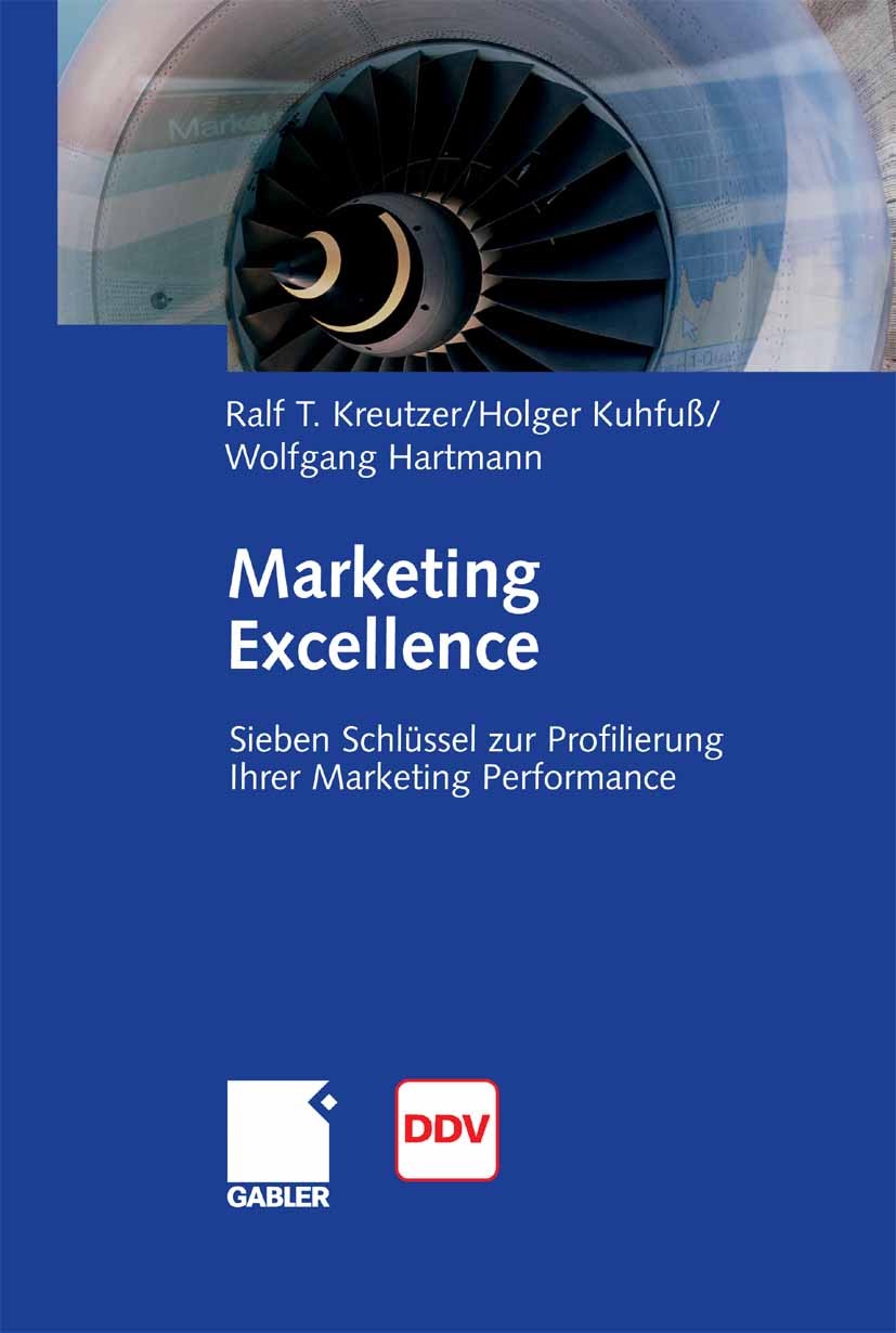 Titlebook: Marketing Excellence; 7 Schlüssel zur Prof Ralf T. Kreutzer,Holger Kuhfuß,Wolfgang Hartmann Book 2007 Gabler Verlag | Springer Fachmedien W Titlebook: Marketing Excellence; 7 Schlüssel zur Prof Ralf T. Kreutzer,Holger Kuhfuß,Wolfgang Hartmann Book 2007 Gabler Verlag | Springer Fachmedien W