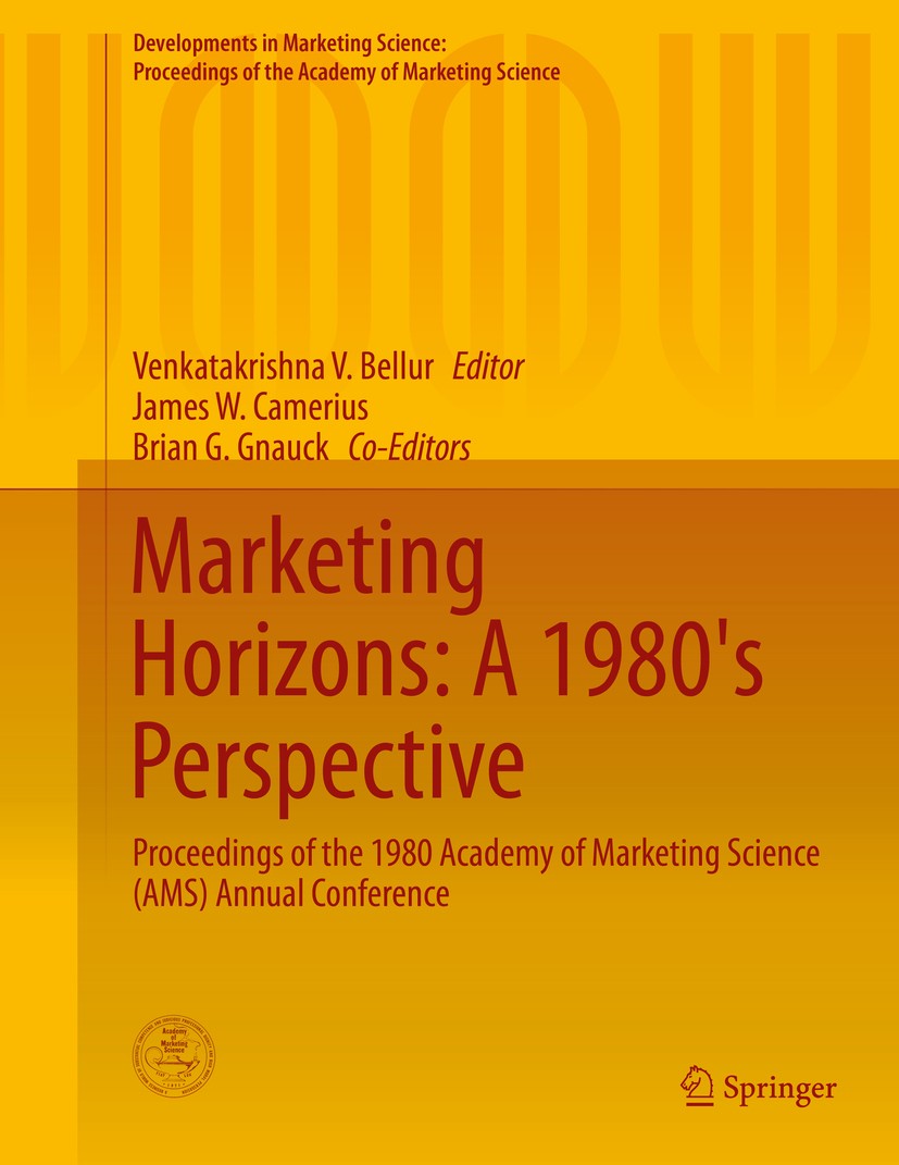 Titlebook: Marketing Horizons: A 1980‘s Perspective; Proceedings of the 1 Venkatakrishna V. Bellur Conference proceedings 2015 The Editor(s) (if appli Titlebook: Marketing Horizons: A 1980‘s Perspective; Proceedings of the 1 Venkatakrishna V. Bellur Conference proceedings 2015 The Editor(s) (if appli