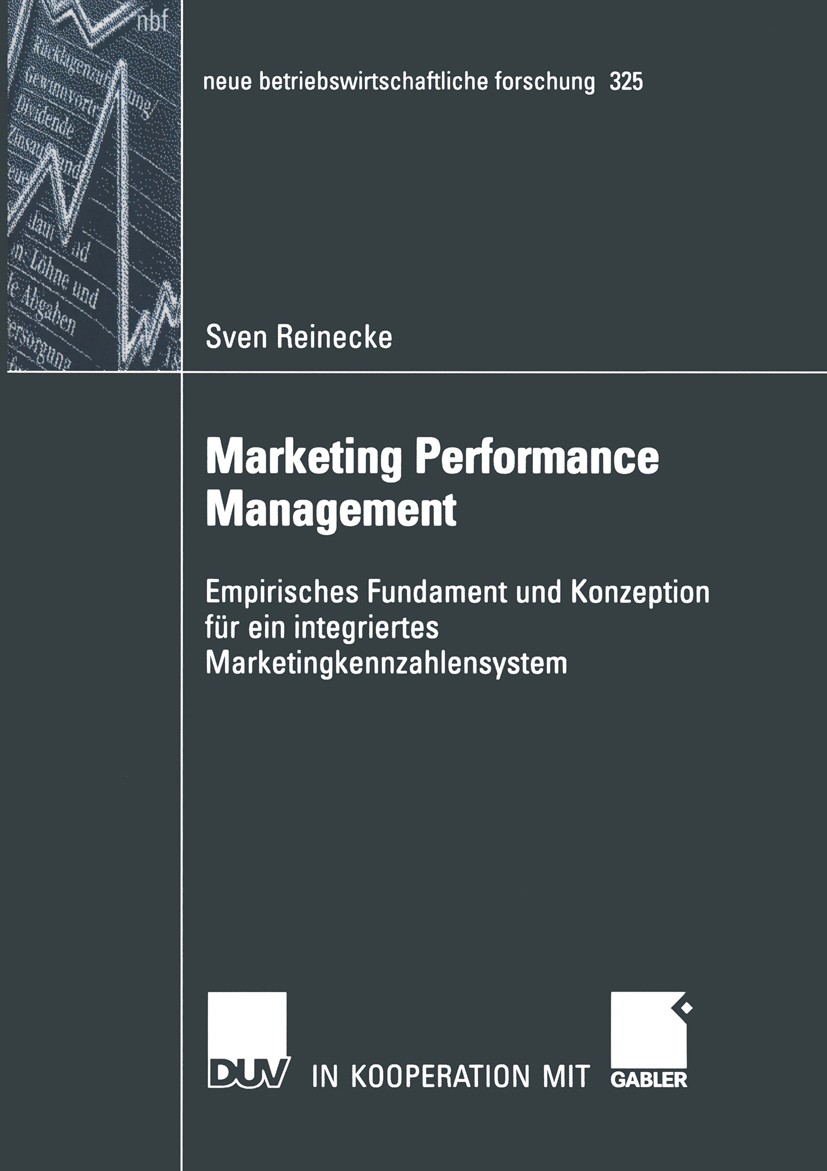 Titlebook: Marketing Performance Management; Empirisches Fundamen Sven Reinecke Book 2004 Gabler Verlag | Springer Fachmedien Wiesbaden GmbH, Wiesbade Titlebook: Marketing Performance Management; Empirisches Fundamen Sven Reinecke Book 2004 Gabler Verlag | Springer Fachmedien Wiesbaden GmbH, Wiesbade
