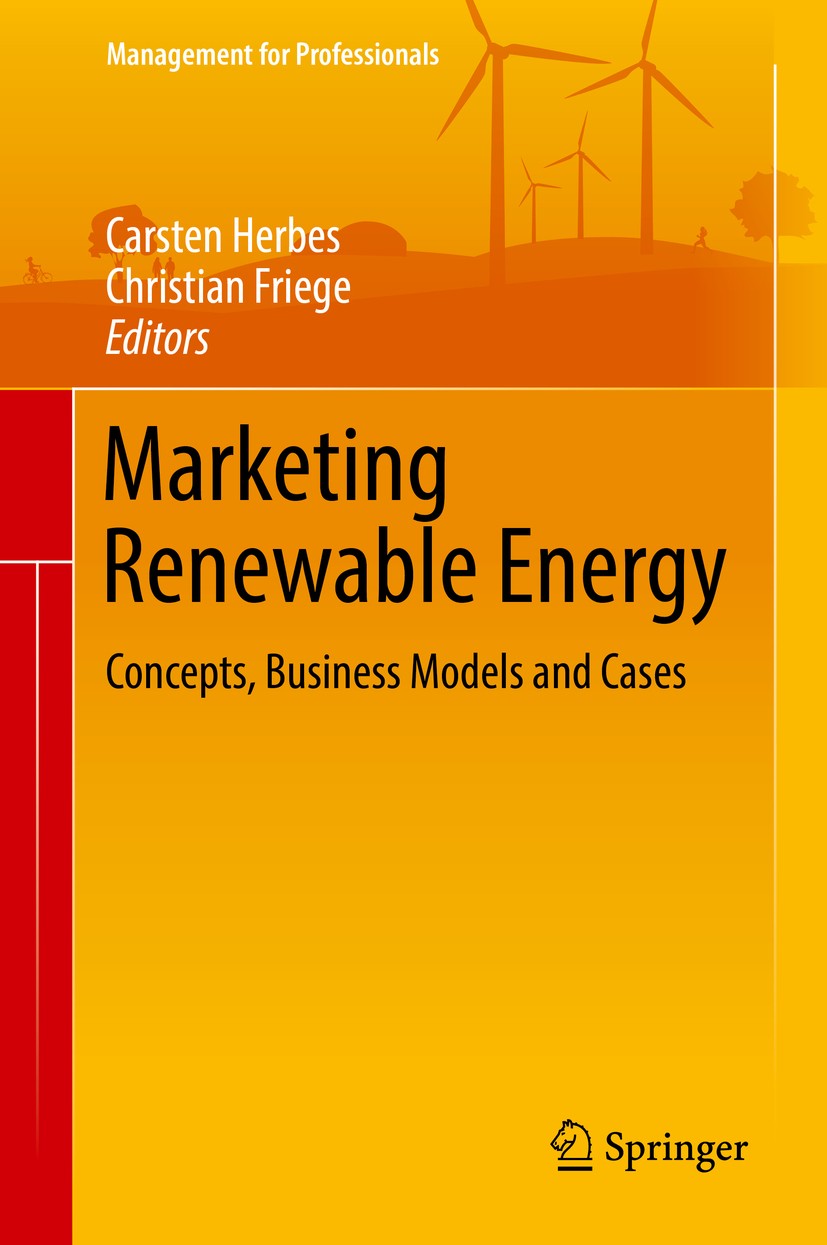 Titlebook: Marketing Renewable Energy; Concepts, Business M Carsten Herbes,Christian Friege Book 2017 Springer International Publishing AG 2017 Consum Titlebook: Marketing Renewable Energy; Concepts, Business M Carsten Herbes,Christian Friege Book 2017 Springer International Publishing AG 2017 Consum