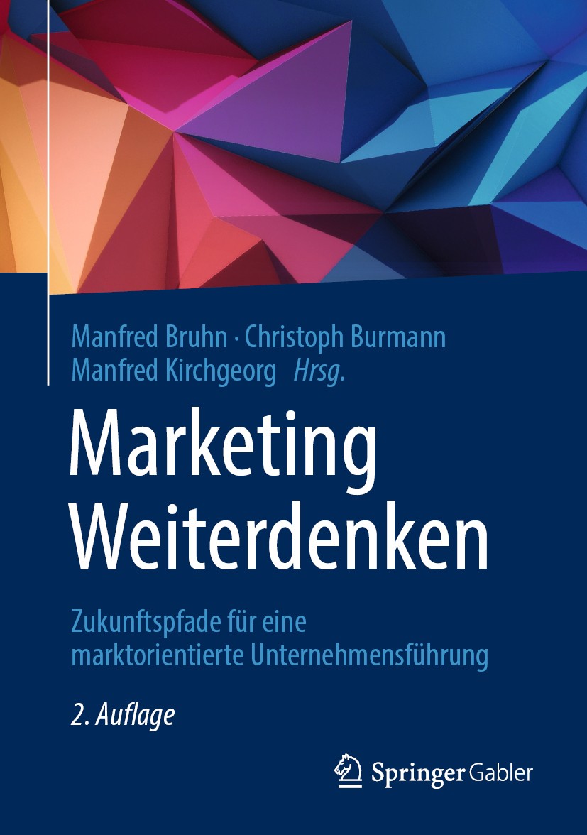 Titlebook: Marketing Weiterdenken; Zukunftspfade für ei Manfred Bruhn,Christoph Burmann,Manfred Kirchgeorg Book 2020Latest edition Der/die Herausgeber Titlebook: Marketing Weiterdenken; Zukunftspfade für ei Manfred Bruhn,Christoph Burmann,Manfred Kirchgeorg Book 2020Latest edition Der/die Herausgeber