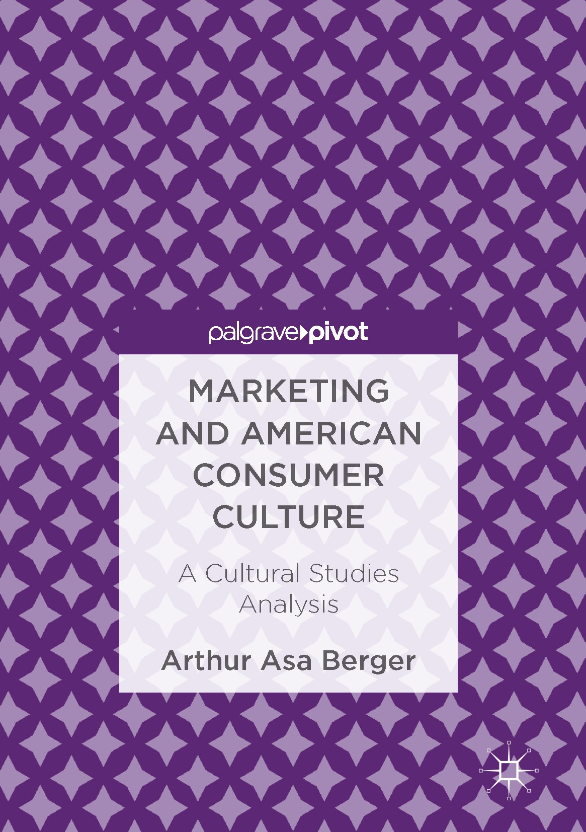 Titlebook: Marketing and American Consumer Culture; A Cultural Studies A Arthur Asa Berger Book 2016 The Editor(s) (if applicable) and The Author(s) 2 Titlebook: Marketing and American Consumer Culture; A Cultural Studies A Arthur Asa Berger Book 2016 The Editor(s) (if applicable) and The Author(s) 2