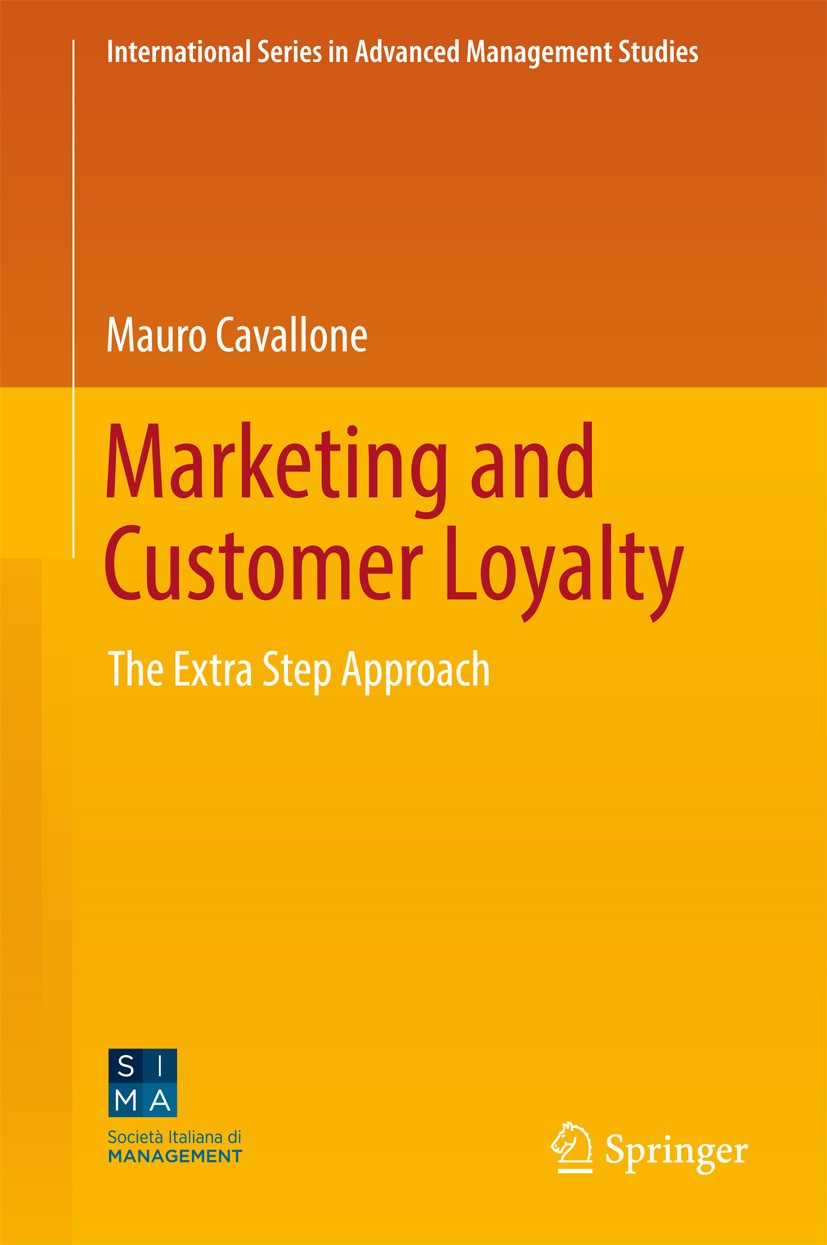 Titlebook: Marketing and Customer Loyalty; The Extra Step Appro Mauro Cavallone Book 2017 Springer International Publishing AG 2017 The Extra Step mar Titlebook: Marketing and Customer Loyalty; The Extra Step Appro Mauro Cavallone Book 2017 Springer International Publishing AG 2017 The Extra Step mar