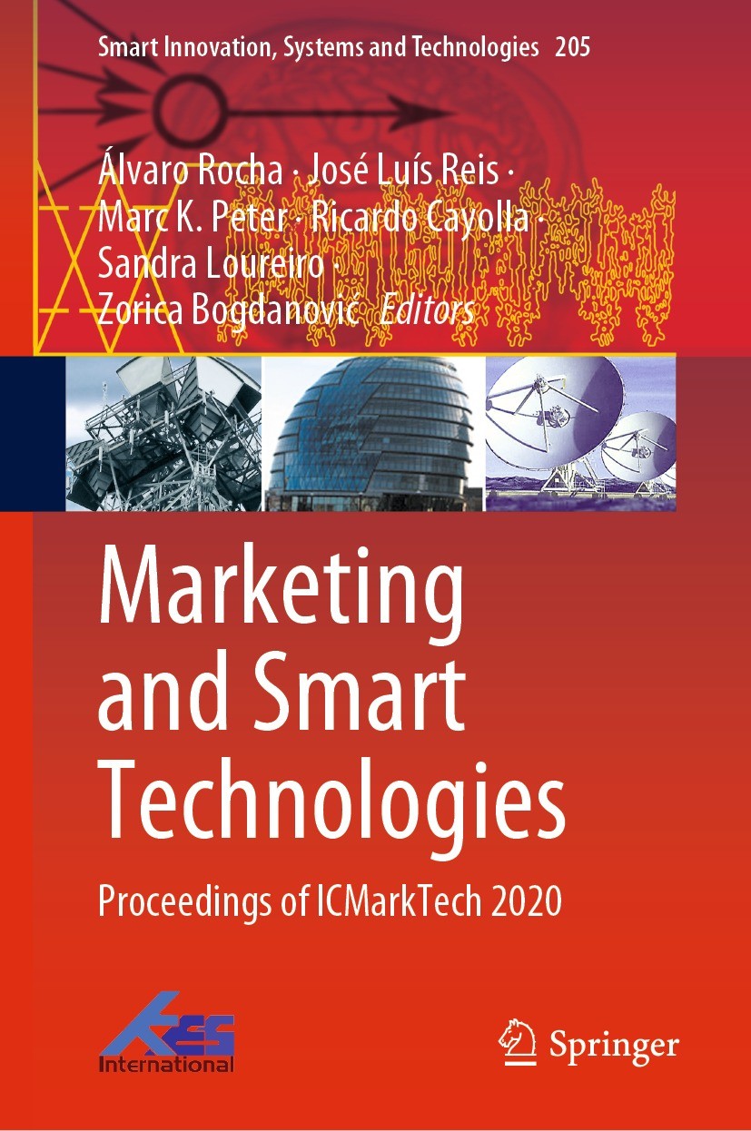 Titlebook: Marketing and Smart Technologies; Proceedings of ICMar Álvaro Rocha,José Luís Reis,Zorica Bogdanović Conference proceedings 2021 The Editor Titlebook: Marketing and Smart Technologies; Proceedings of ICMar Álvaro Rocha,José Luís Reis,Zorica Bogdanović Conference proceedings 2021 The Editor
