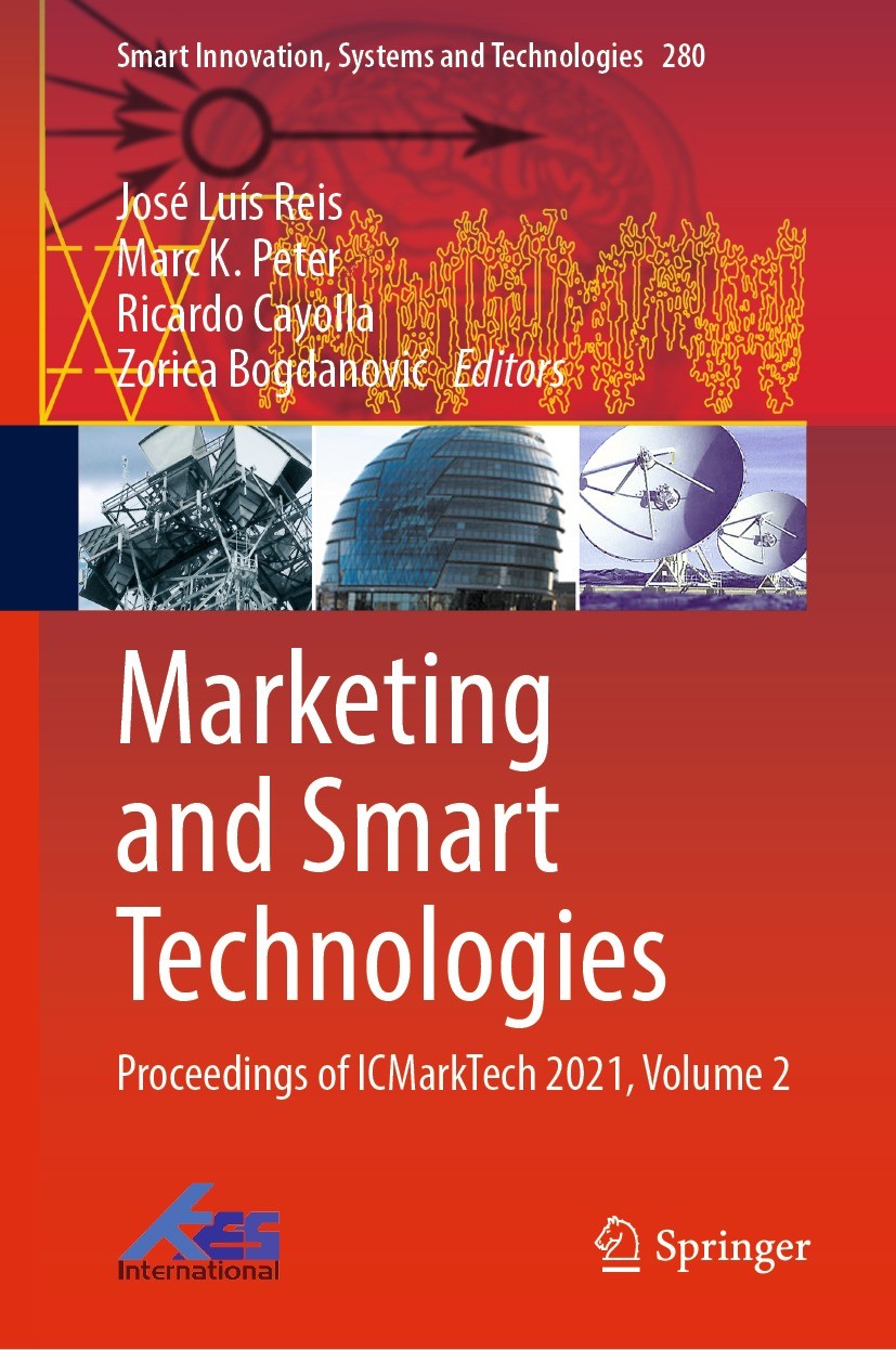 Titlebook: Marketing and Smart Technologies; Proceedings of ICMar José Luís Reis,Marc K. Peter,Zorica Bogdanović Conference proceedings 2022 The Edito Titlebook: Marketing and Smart Technologies; Proceedings of ICMar José Luís Reis,Marc K. Peter,Zorica Bogdanović Conference proceedings 2022 The Edito