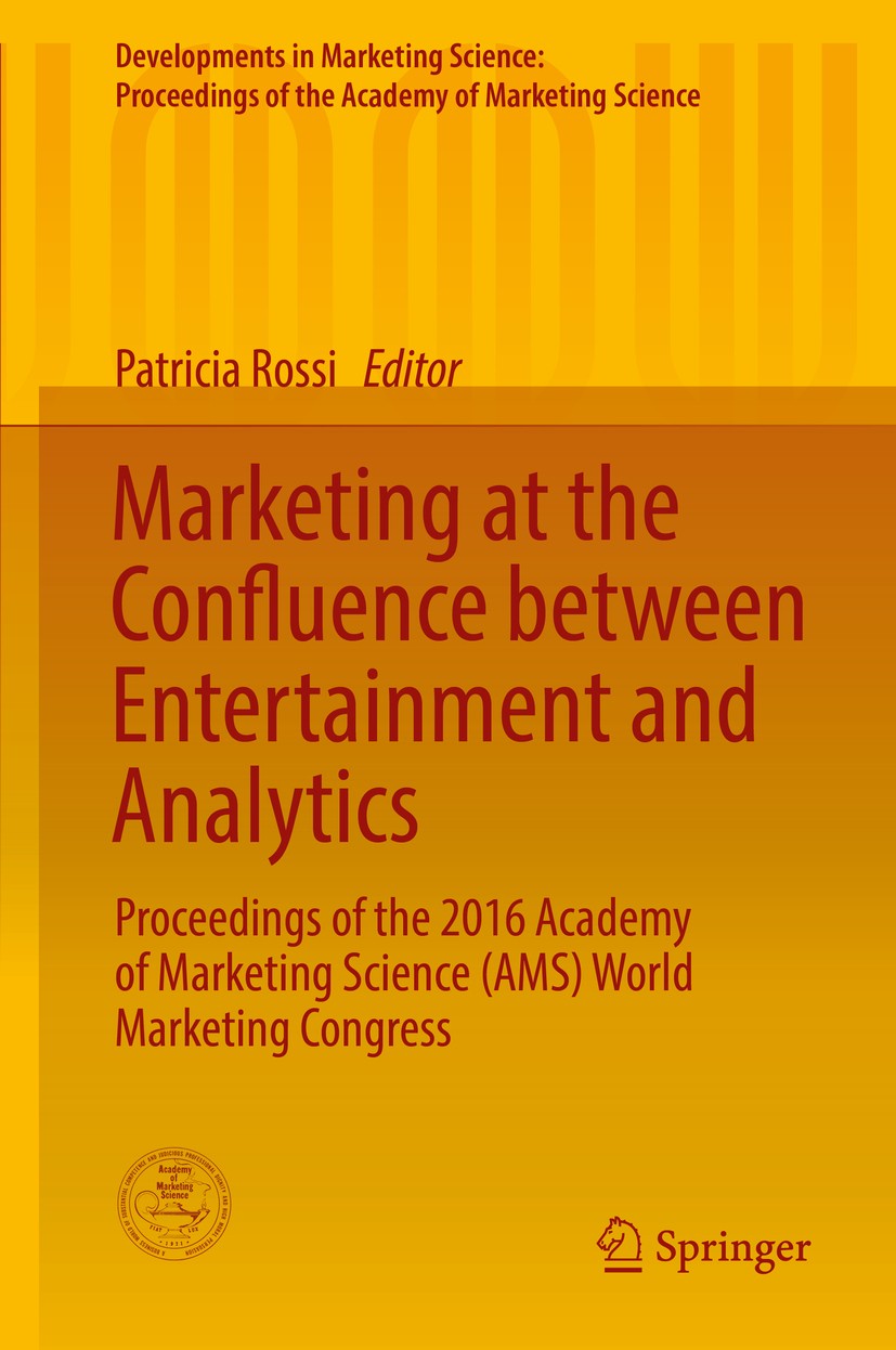 Titlebook: Marketing at the Confluence between Entertainment and Analytics; Proceedings of the 2 Patricia Rossi Conference proceedings 2017 The Editor Titlebook: Marketing at the Confluence between Entertainment and Analytics; Proceedings of the 2 Patricia Rossi Conference proceedings 2017 The Editor