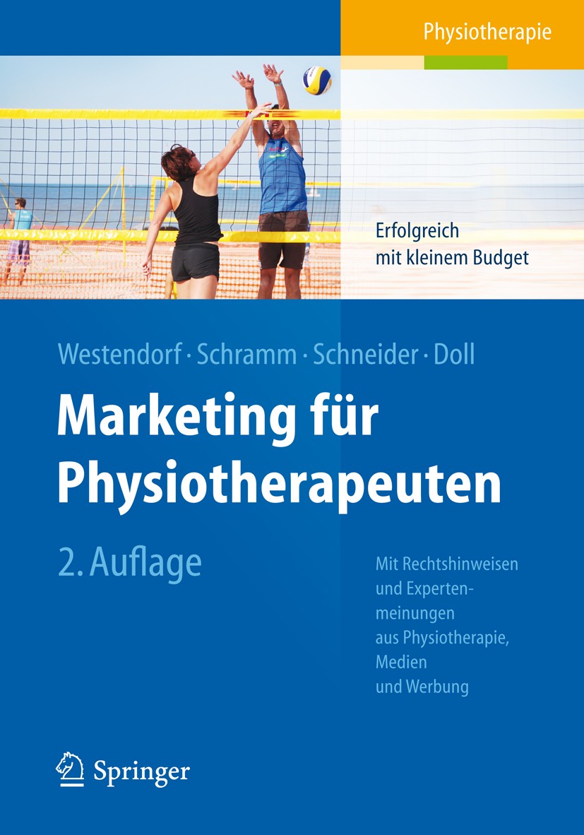 Titlebook: Marketing für Physiotherapeuten; Erfolgreich mit klei Christian Westendorf,Alexandra Schramm,Ronald Doll Book 2013Latest edition Springer-V Titlebook: Marketing für Physiotherapeuten; Erfolgreich mit klei Christian Westendorf,Alexandra Schramm,Ronald Doll Book 2013Latest edition Springer-V