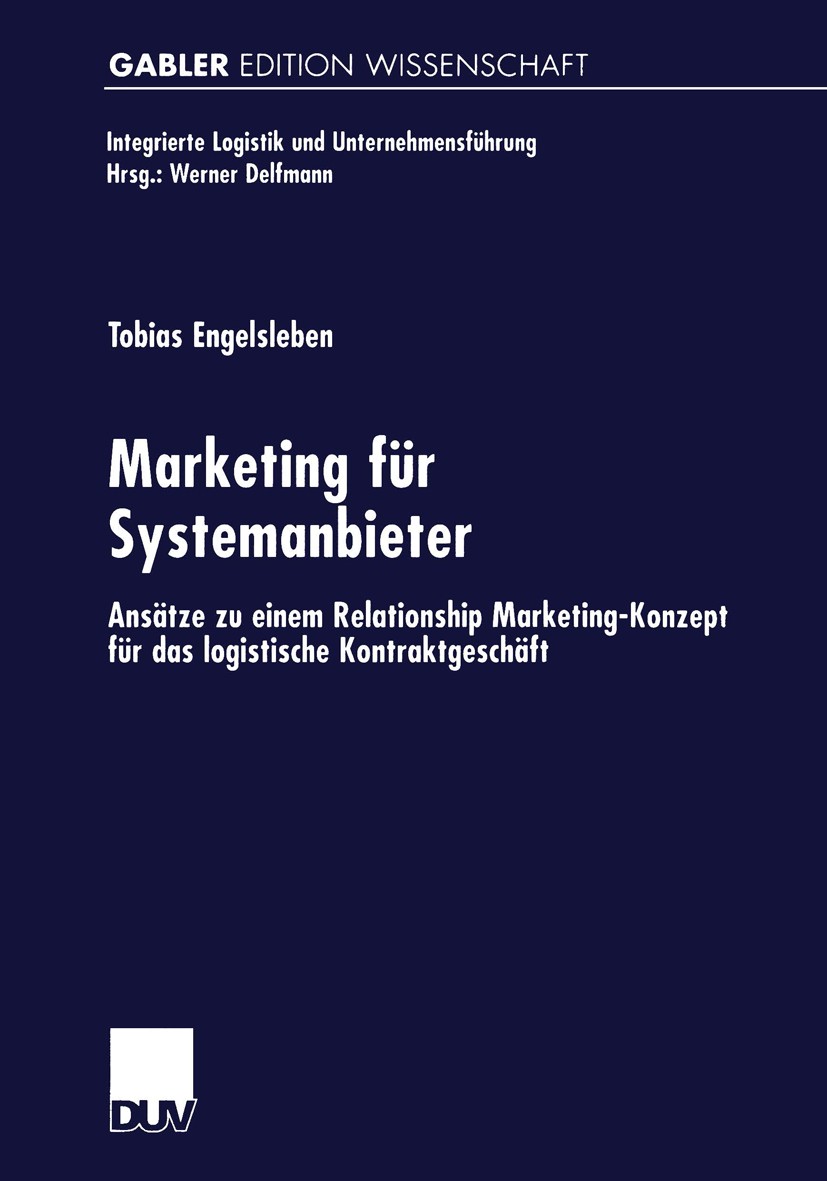 Titlebook: Marketing für Systemanbieter; Ansätze zu einem Rel Tobias Engelsleben Book 1999 Springer Fachmedien Wiesbaden 1999 Beschaffung.Integrierte Titlebook: Marketing für Systemanbieter; Ansätze zu einem Rel Tobias Engelsleben Book 1999 Springer Fachmedien Wiesbaden 1999 Beschaffung.Integrierte