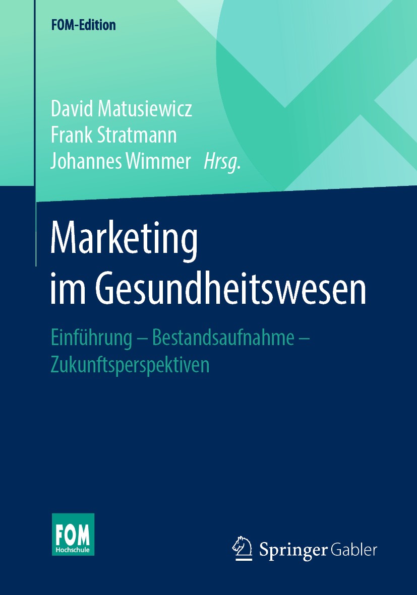 Titlebook: Marketing im Gesundheitswesen; Einführung - Bestand David Matusiewicz,Frank Stratmann,Johannes Wimmer Book 2019 Springer Fachmedien Wiesbad Titlebook: Marketing im Gesundheitswesen; Einführung - Bestand David Matusiewicz,Frank Stratmann,Johannes Wimmer Book 2019 Springer Fachmedien Wiesbad