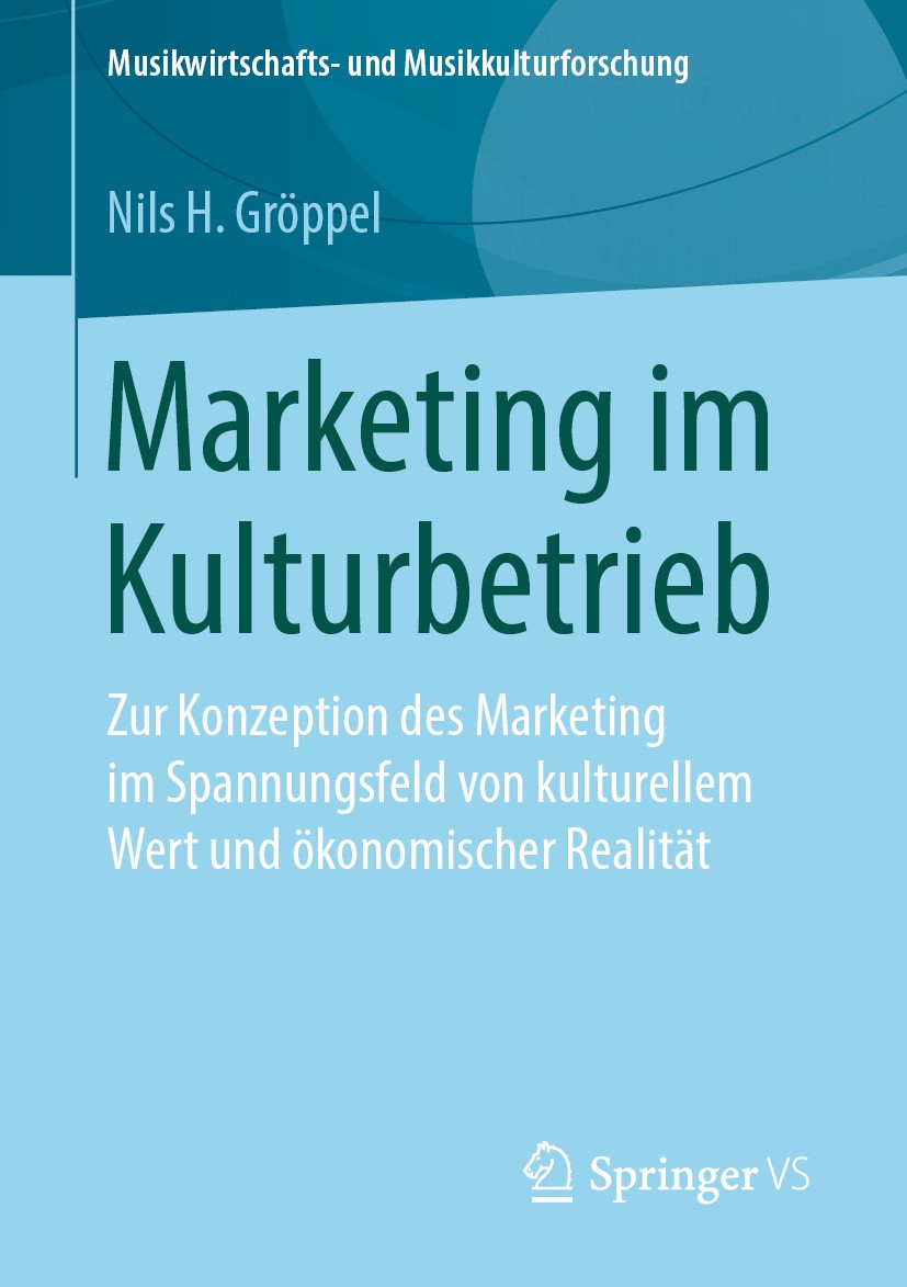 Titlebook: Marketing im Kulturbetrieb; Zur Konzeption des M Nils H. Gröppel Book 2019 Springer Fachmedien Wiesbaden GmbH, ein Teil von Springer Nature Titlebook: Marketing im Kulturbetrieb; Zur Konzeption des M Nils H. Gröppel Book 2019 Springer Fachmedien Wiesbaden GmbH, ein Teil von Springer Nature