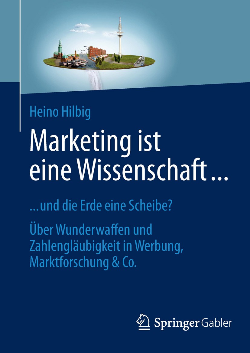 Titlebook: Marketing ist eine Wissenschaft ...; ... und die Erde ein Heino Hilbig Book 2013 Der/die Herausgeber bzw. der/die Autor(en), exklusiv lizen Titlebook: Marketing ist eine Wissenschaft ...; ... und die Erde ein Heino Hilbig Book 2013 Der/die Herausgeber bzw. der/die Autor(en), exklusiv lizen