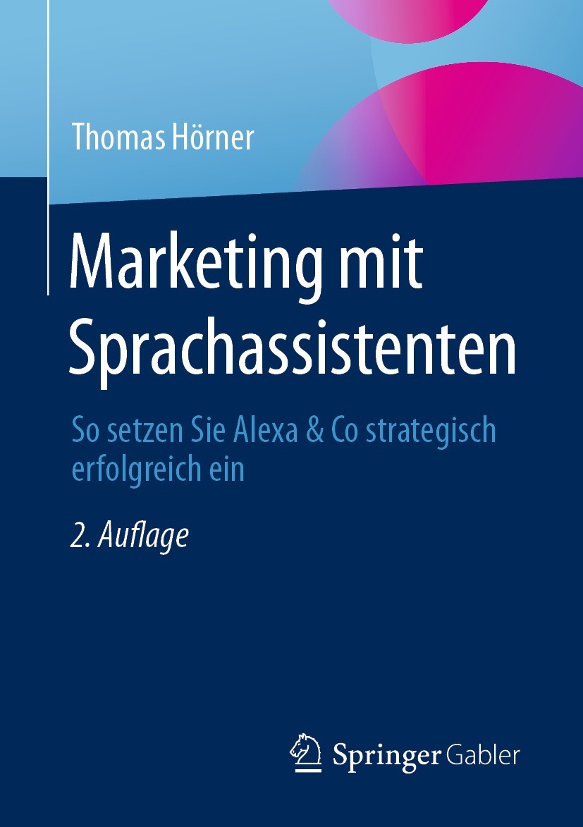 Titlebook: Marketing mit Sprachassistenten; So setzen Sie Alexa Thomas Hörner Book 2023Latest edition Springer Fachmedien Wiesbaden GmbH, ein Teil vo Titlebook: Marketing mit Sprachassistenten; So setzen Sie Alexa Thomas Hörner Book 2023Latest edition Springer Fachmedien Wiesbaden GmbH, ein Teil vo