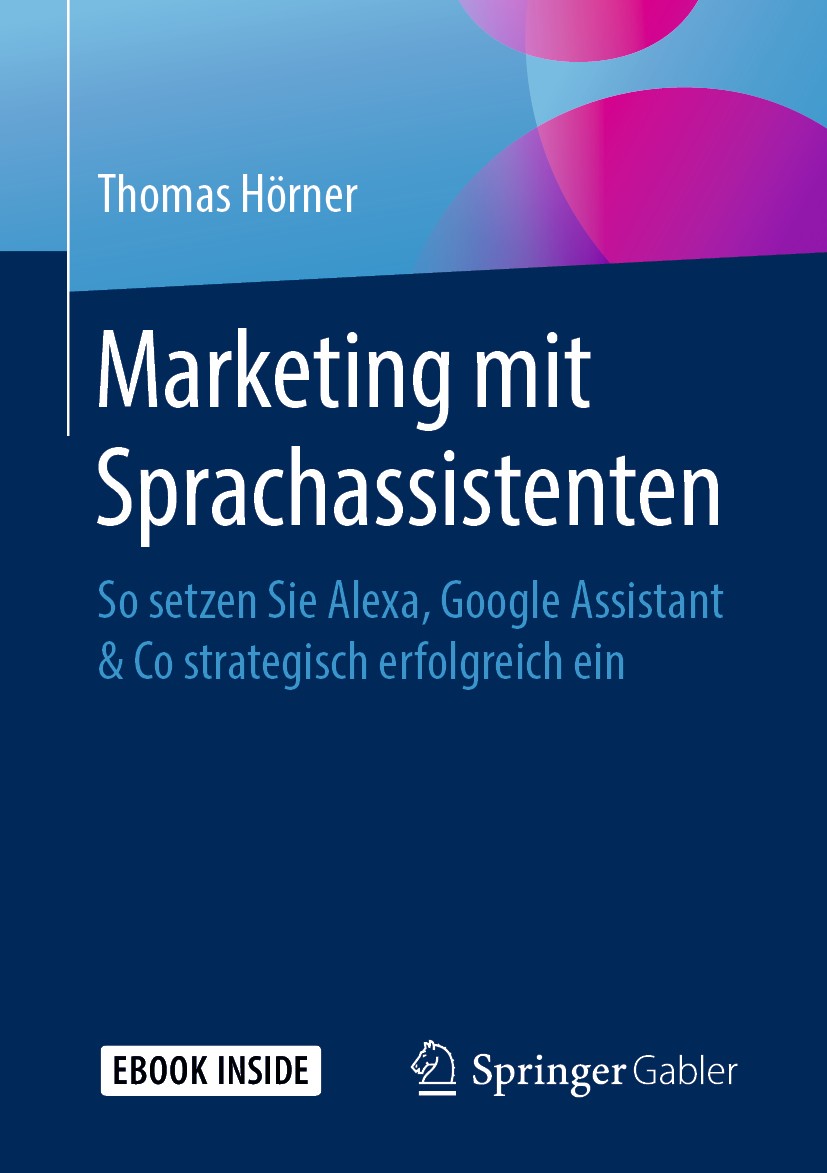 Titlebook: Marketing mit Sprachassistenten; So setzen Sie Alexa, Thomas Hörner Book 20191st edition Springer Fachmedien Wiesbaden GmbH, ein Teil von S Titlebook: Marketing mit Sprachassistenten; So setzen Sie Alexa, Thomas Hörner Book 20191st edition Springer Fachmedien Wiesbaden GmbH, ein Teil von S