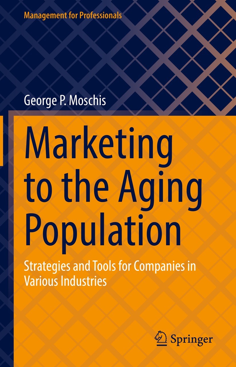 Titlebook: Marketing to the Aging Population; Strategies and Tools George P. Moschis Book 2022 The Editor(s) (if applicable) and The Author(s), under Titlebook: Marketing to the Aging Population; Strategies and Tools George P. Moschis Book 2022 The Editor(s) (if applicable) and The Author(s), under