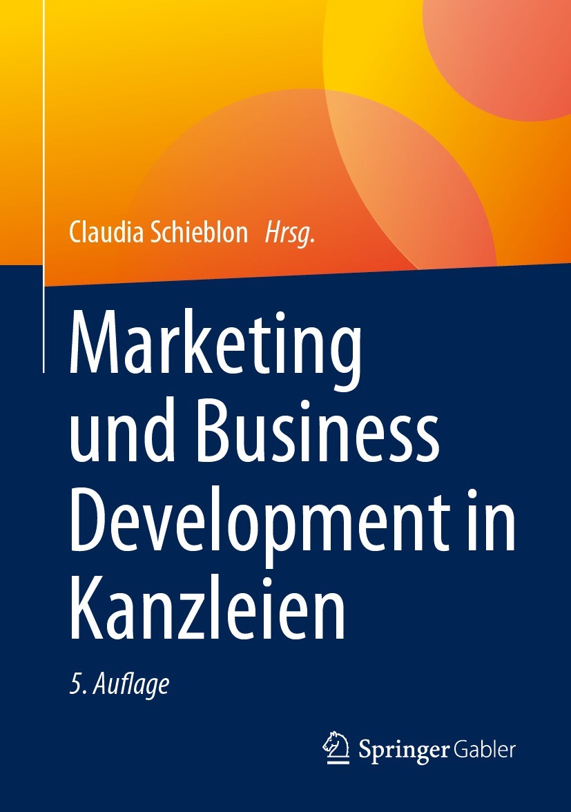 Titlebook: Marketing und Business Development in Kanzleien; Claudia Schieblon Book 2023Latest edition Der/die Herausgeber bzw. der/die Autor(en), exk Titlebook: Marketing und Business Development in Kanzleien; Claudia Schieblon Book 2023Latest edition Der/die Herausgeber bzw. der/die Autor(en), exk