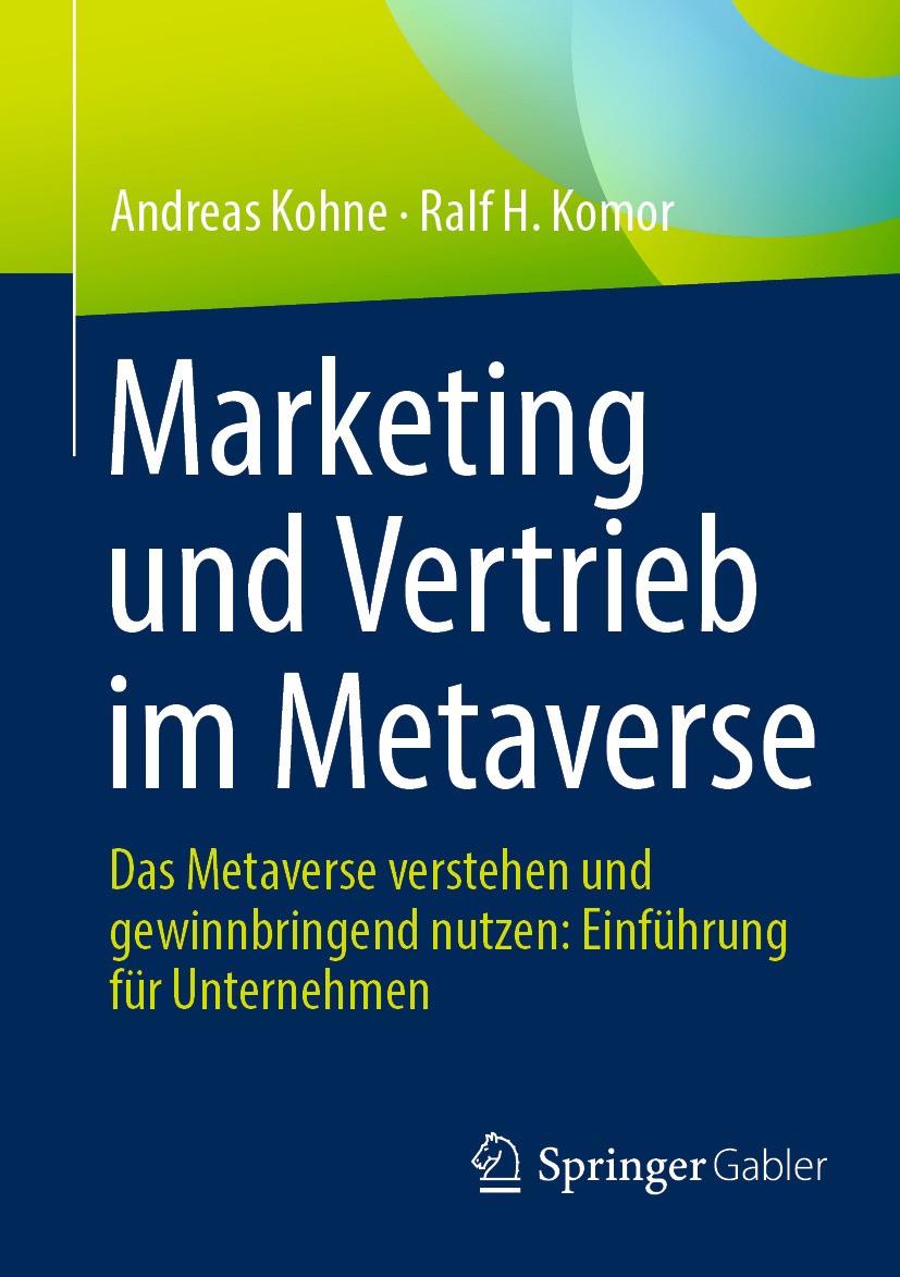 Titlebook: Marketing und Vertrieb im Metaverse; Das Metaverse verste Andreas Kohne,Ralf H. Komor Book 2024 Der/die Herausgeber bzw. der/die Autor(en), Titlebook: Marketing und Vertrieb im Metaverse; Das Metaverse verste Andreas Kohne,Ralf H. Komor Book 2024 Der/die Herausgeber bzw. der/die Autor(en),