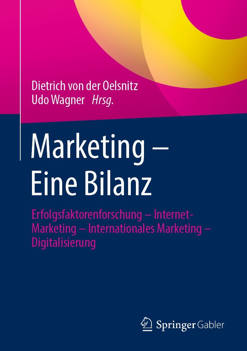 Titlebook: Marketing – Eine Bilanz; Erfolgsfaktorenforsc Dietrich von der Oelsnitz,Udo Wagner Book 2023 Der/die Herausgeber bzw. der/die Autor(en), ex Titlebook: Marketing – Eine Bilanz; Erfolgsfaktorenforsc Dietrich von der Oelsnitz,Udo Wagner Book 2023 Der/die Herausgeber bzw. der/die Autor(en), ex