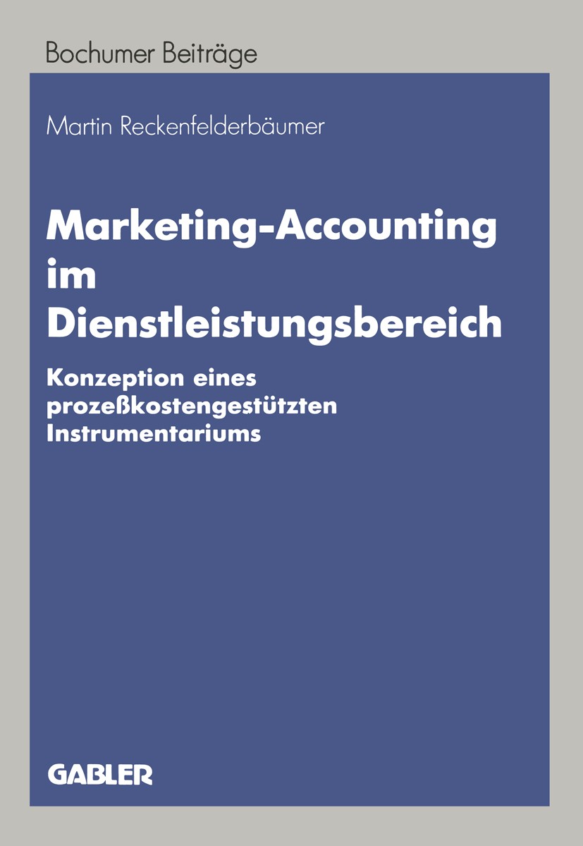Titlebook: Marketing-Accounting im Dienstleistungsbereich; Konzeption eines pro Martin Reckenfelderbäumer Book 1995 Springer Fachmedien Wiesbaden 1995 Titlebook: Marketing-Accounting im Dienstleistungsbereich; Konzeption eines pro Martin Reckenfelderbäumer Book 1995 Springer Fachmedien Wiesbaden 1995