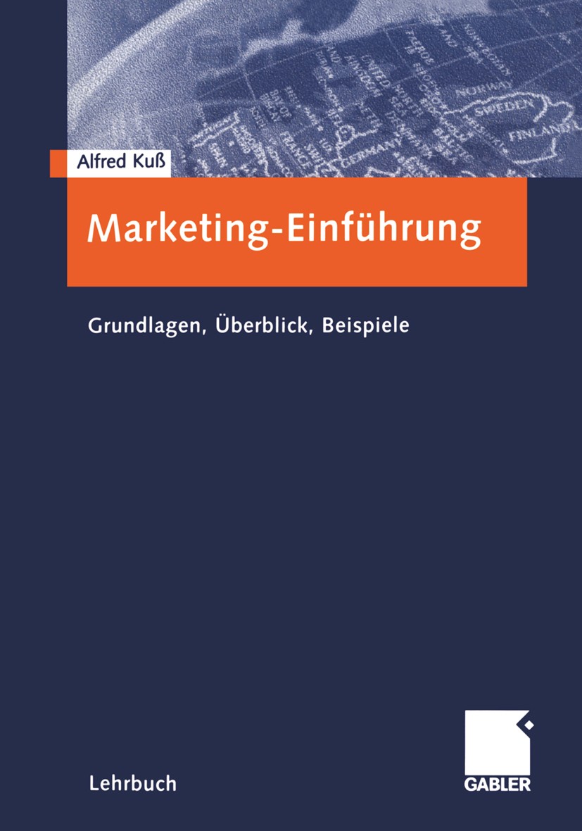 Titlebook: Marketing-Einführung; Grundlagen - Überbli Alfred Kuß Book 20011st edition Gabler Verlag | Springer Fachmedien Wiesbaden GmbH, Wiesbaden 20 Titlebook: Marketing-Einführung; Grundlagen - Überbli Alfred Kuß Book 20011st edition Gabler Verlag | Springer Fachmedien Wiesbaden GmbH, Wiesbaden 20