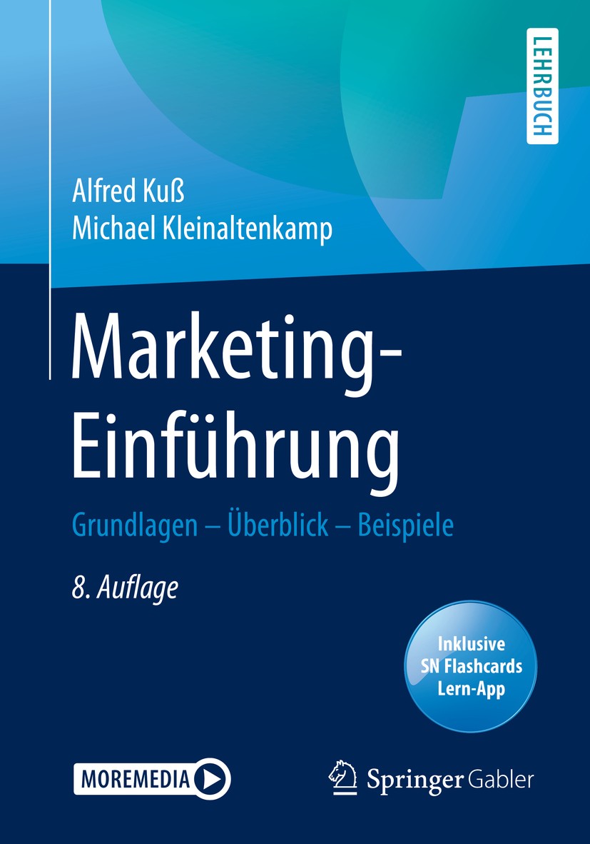 Titlebook: Marketing-Einführung; Grundlagen - Überbli Alfred Kuß,Michael Kleinaltenkamp Textbook 20208th edition Der/die Herausgeber bzw. der/die Auto Titlebook: Marketing-Einführung; Grundlagen - Überbli Alfred Kuß,Michael Kleinaltenkamp Textbook 20208th edition Der/die Herausgeber bzw. der/die Auto