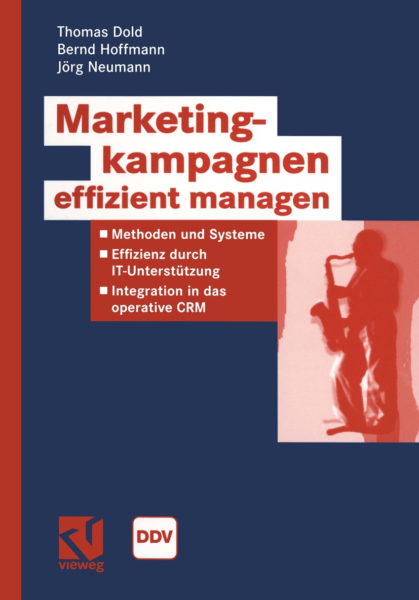 Titlebook: Marketingkampagnen effizient managen; Methoden und Systeme Thomas Dold,Bernd Hoffmann,Jörg Neumann Book 2004 Springer Fachmedien Wiesbaden Titlebook: Marketingkampagnen effizient managen; Methoden und Systeme Thomas Dold,Bernd Hoffmann,Jörg Neumann Book 2004 Springer Fachmedien Wiesbaden
