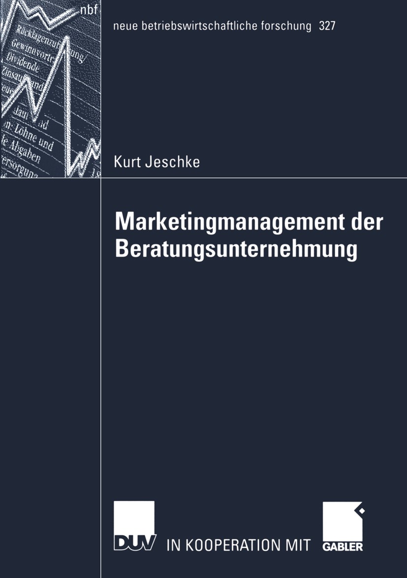 Titlebook: Marketingmanagement der Beratungsunternehmung; Theoretische Bestand Kurt Jeschke Book 2004 Deutscher Universitäts-Verlag/GWV Fachverlage Gm Titlebook: Marketingmanagement der Beratungsunternehmung; Theoretische Bestand Kurt Jeschke Book 2004 Deutscher Universitäts-Verlag/GWV Fachverlage Gm