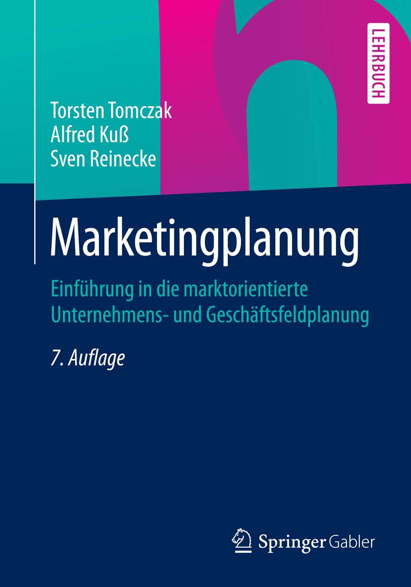 Titlebook: Marketingplanung; Einführung in die ma Torsten Tomczak,Alfred Kuß,Sven Reinecke Textbook 20147th edition Springer Fachmedien Wiesbaden 2014 Titlebook: Marketingplanung; Einführung in die ma Torsten Tomczak,Alfred Kuß,Sven Reinecke Textbook 20147th edition Springer Fachmedien Wiesbaden 2014
