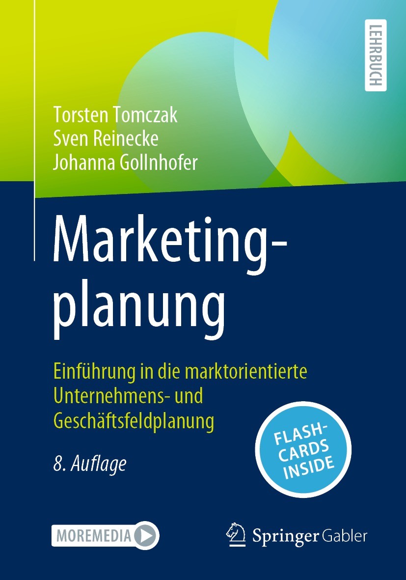 Titlebook: Marketingplanung; Einführung in die ma Torsten Tomczak,Sven Reinecke,Johanna Gollnhofer Textbook 2023Latest edition Der/die Herausgeber bzw Titlebook: Marketingplanung; Einführung in die ma Torsten Tomczak,Sven Reinecke,Johanna Gollnhofer Textbook 2023Latest edition Der/die Herausgeber bzw