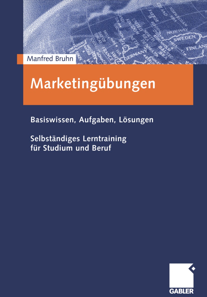 Titlebook: Marketingübungen; Basiswissen, Aufgabe Manfred Bruhn Textbook 20011st edition Springer Fachmedien Wiesbaden 2001 Kommunikation.Kommunikatio Titlebook: Marketingübungen; Basiswissen, Aufgabe Manfred Bruhn Textbook 20011st edition Springer Fachmedien Wiesbaden 2001 Kommunikation.Kommunikatio
