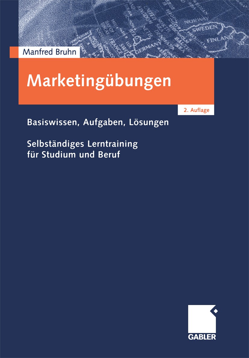 Titlebook: Marketingübungen; Basiswissen, Aufgabe Manfred Bruhn Textbook 20042nd edition Gabler Verlag | Springer Fachmedien Wiesbaden GmbH, Wiesbaden Titlebook: Marketingübungen; Basiswissen, Aufgabe Manfred Bruhn Textbook 20042nd edition Gabler Verlag | Springer Fachmedien Wiesbaden GmbH, Wiesbaden