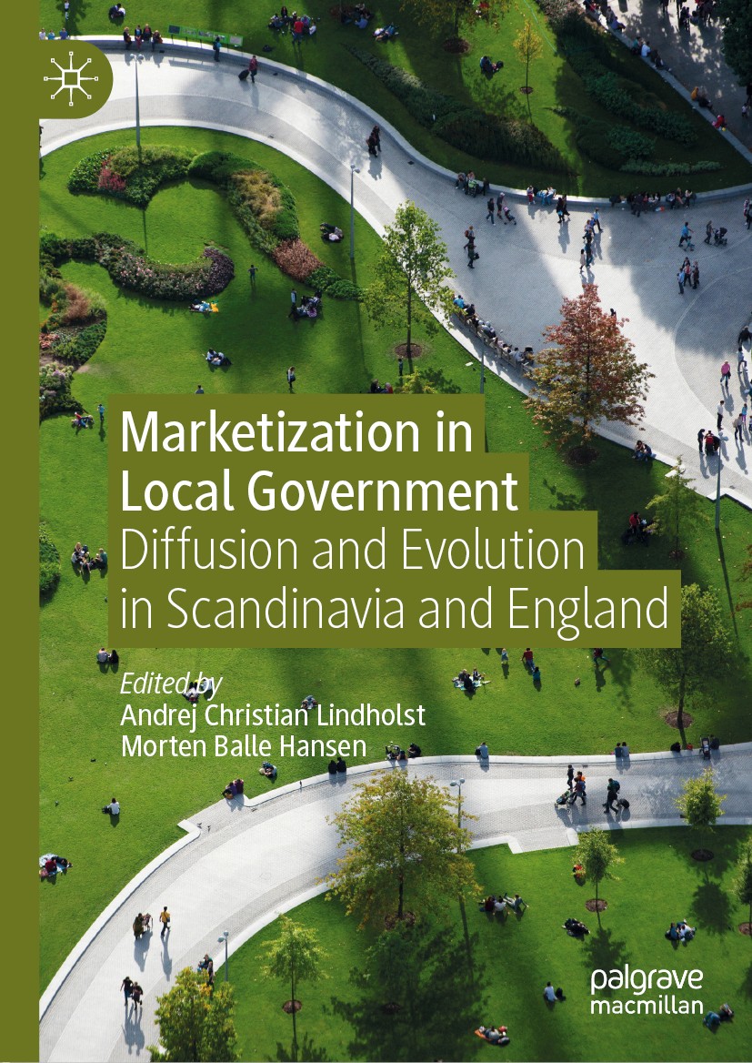 Titlebook: Marketization in Local Government; Diffusion and Evolut Andrej Christian Lindholst,Morten Balle Hansen Book 2020 The Editor(s) (if applicab Titlebook: Marketization in Local Government; Diffusion and Evolut Andrej Christian Lindholst,Morten Balle Hansen Book 2020 The Editor(s) (if applicab