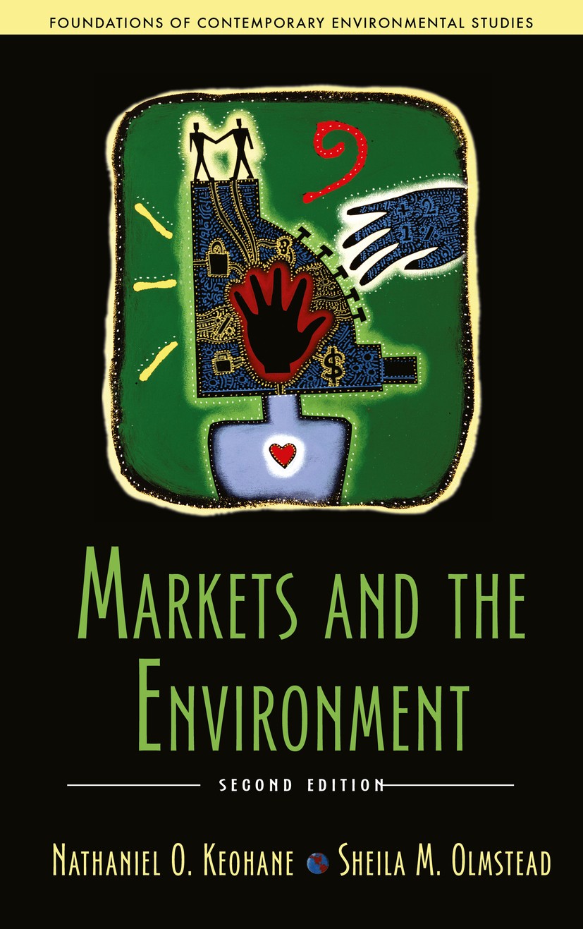 Titlebook: Markets and the Environment; Nathaniel O. Keohane,Sheila M. Olmstead Book 2016Latest edition Nathaniel O. Keohane 2016 Environment.Natural Titlebook: Markets and the Environment; Nathaniel O. Keohane,Sheila M. Olmstead Book 2016Latest edition Nathaniel O. Keohane 2016 Environment.Natural