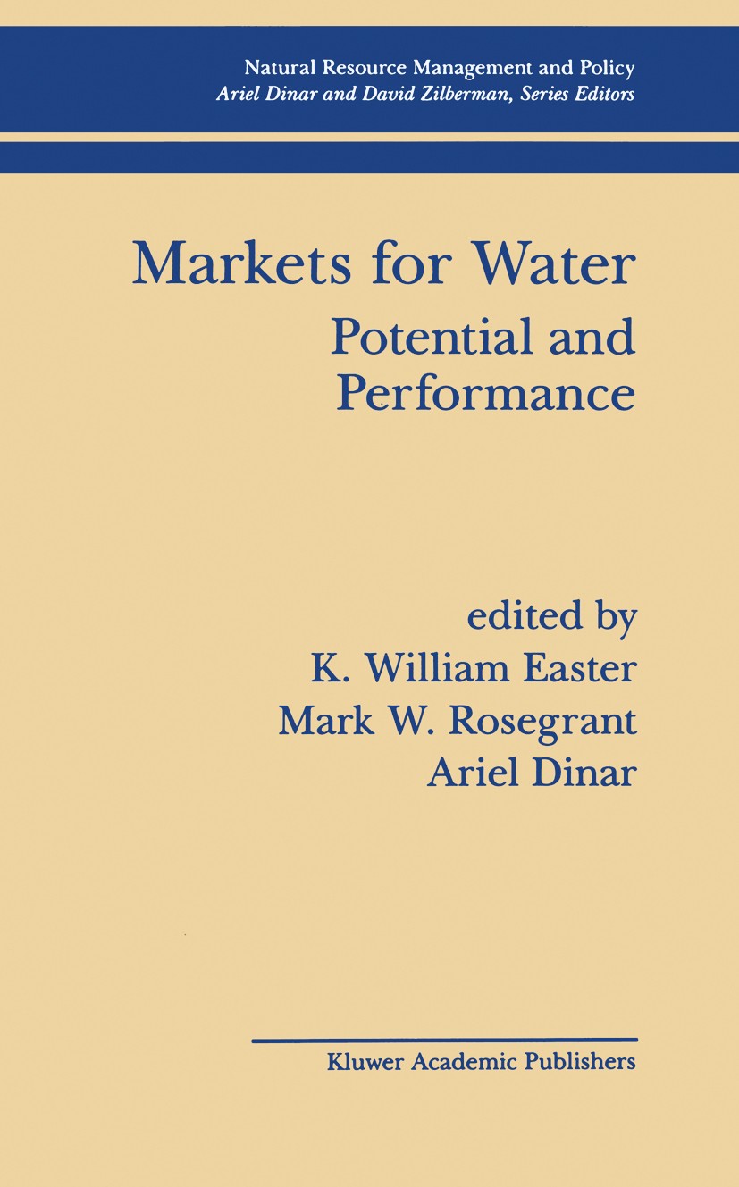 Titlebook: Markets for Water; Potential and Perfor K. William Easter,Mark W. Rosegrant,Ariel Dinar Book 1998 Springer Science+Business Media New York Titlebook: Markets for Water; Potential and Perfor K. William Easter,Mark W. Rosegrant,Ariel Dinar Book 1998 Springer Science+Business Media New York