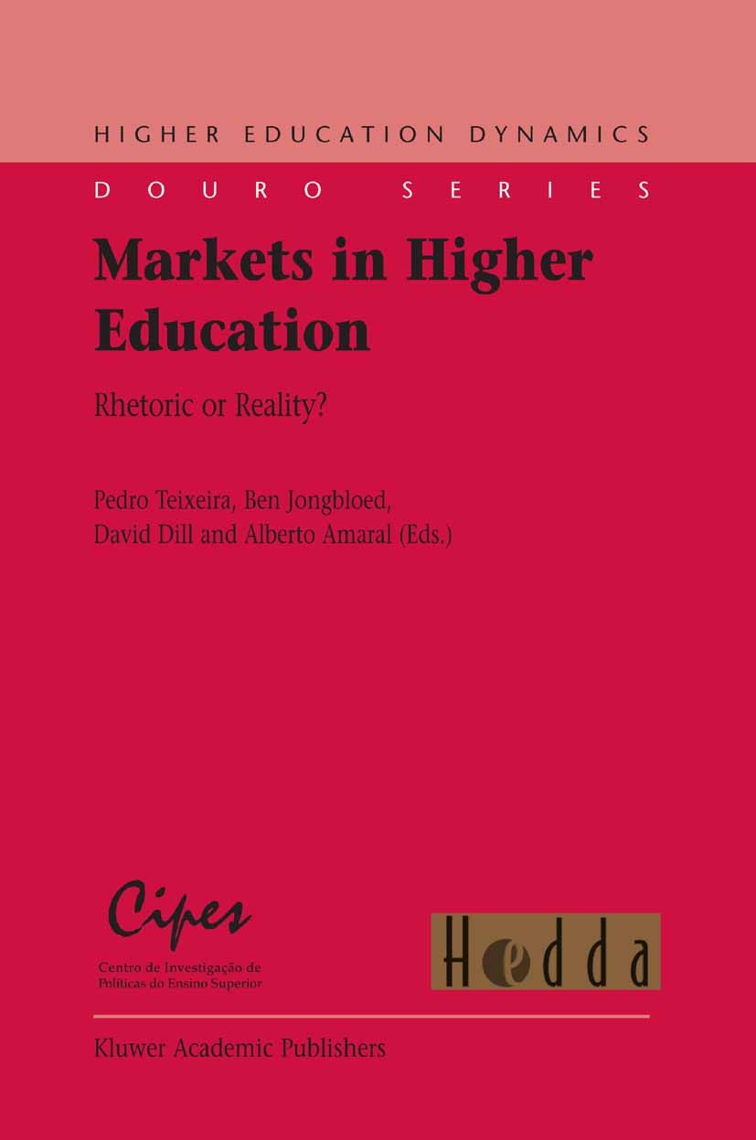Titlebook: Markets in Higher Education; Rhetoric or Reality? Pedro Teixeira,Ben Jongbloed,Alberto Amaral Book 2004 Springer Science+Business Media B.V Titlebook: Markets in Higher Education; Rhetoric or Reality? Pedro Teixeira,Ben Jongbloed,Alberto Amaral Book 2004 Springer Science+Business Media B.V