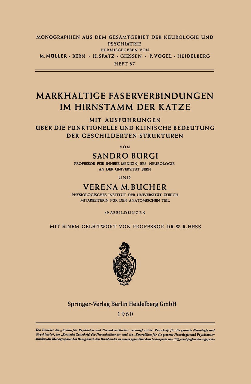 Titlebook: Markhaltige Faserverbindungen im Hirnstamm der Katze; Mit Ausführungen übe Sandro Bürgi,Verena M. Bucher Book 1960 Springer-Verlag Berlin H Titlebook: Markhaltige Faserverbindungen im Hirnstamm der Katze; Mit Ausführungen übe Sandro Bürgi,Verena M. Bucher Book 1960 Springer-Verlag Berlin H